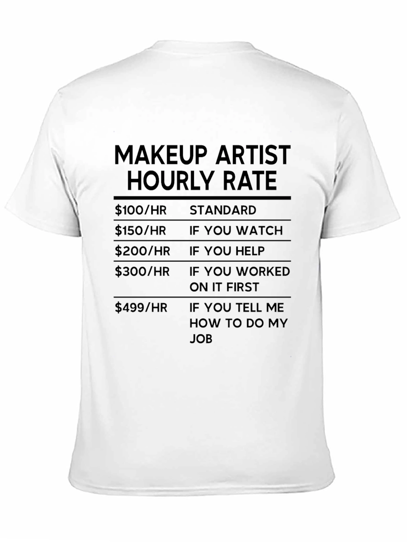 Black Makeup Artist Hourly Rate Black Humor T-Shirt view 11