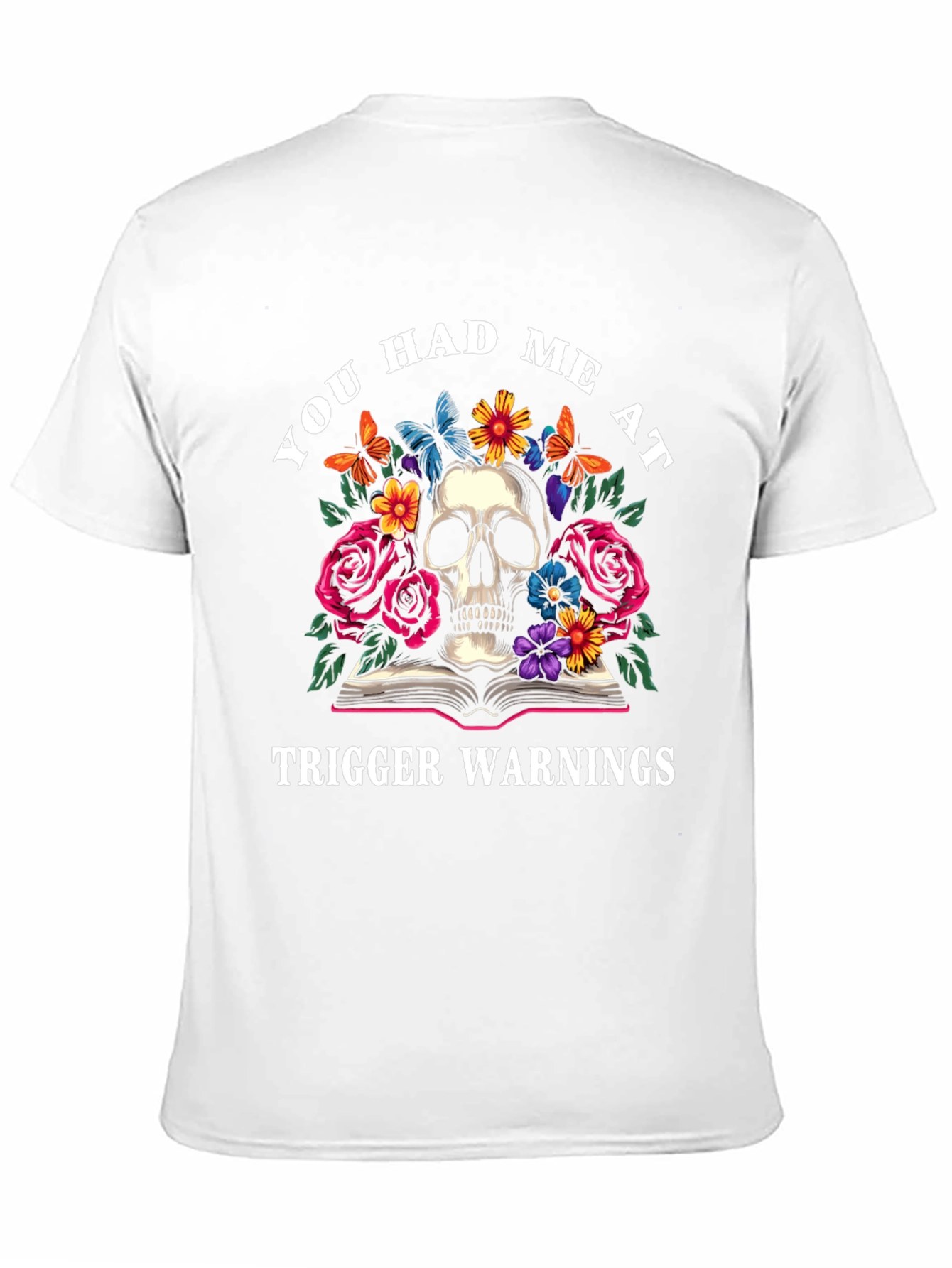 Black You Had Me At Trigger Warnings Skull Graphic Tee view 11