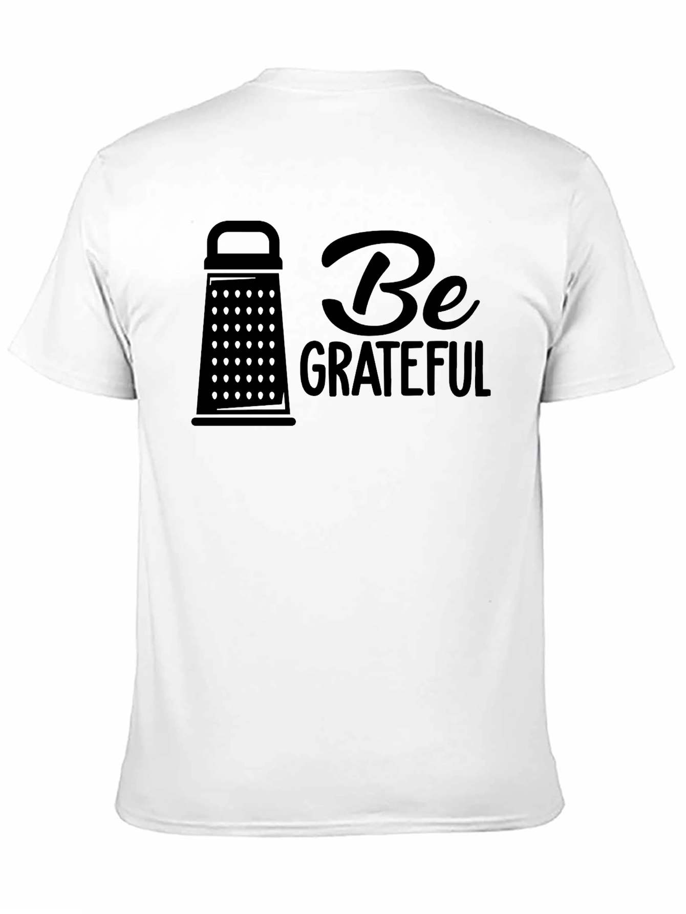 Be Grateful Funny Grater Design Tee - 11