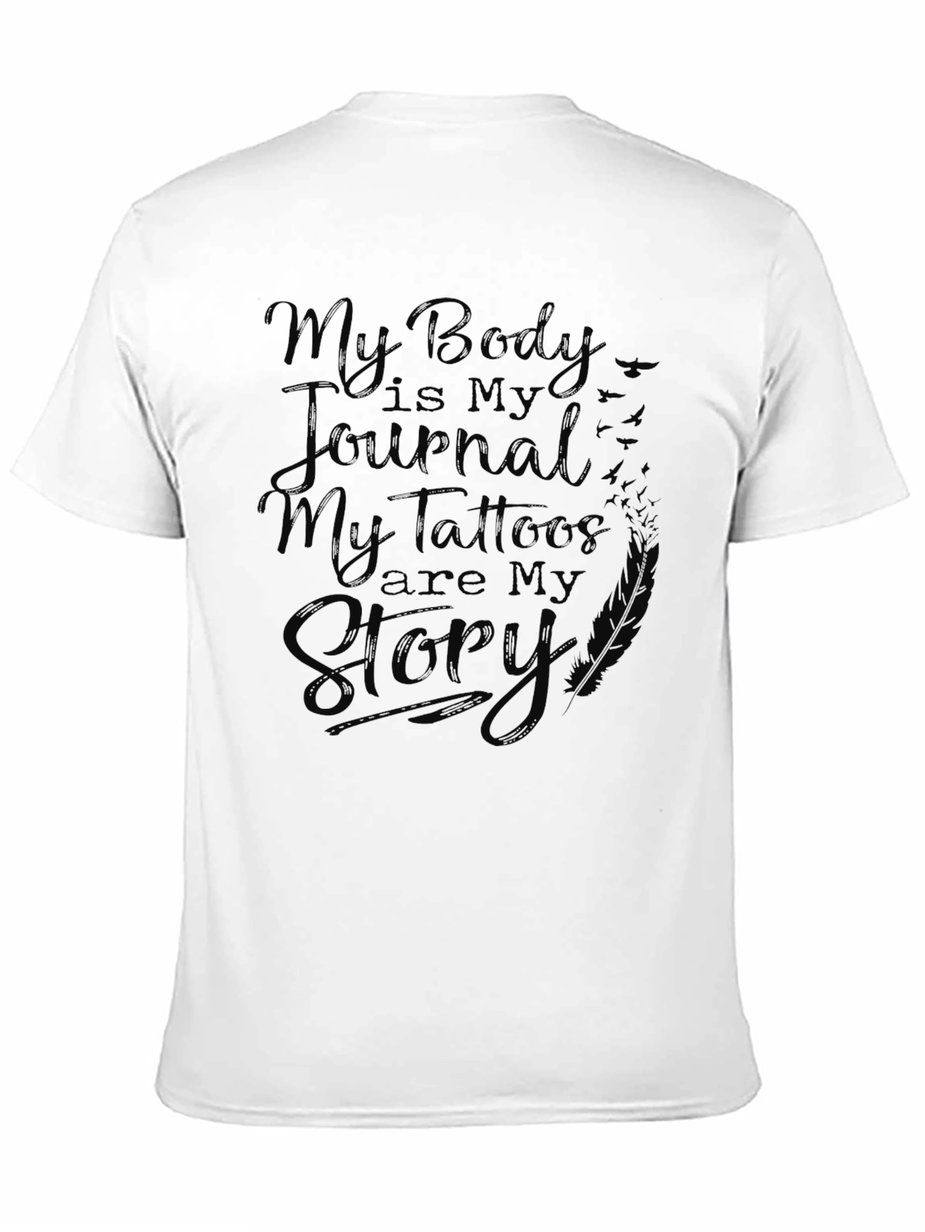 Black Tattooed Man Black T-Shirt: My Body is My Journal, My Tattoos Are My Story view 11