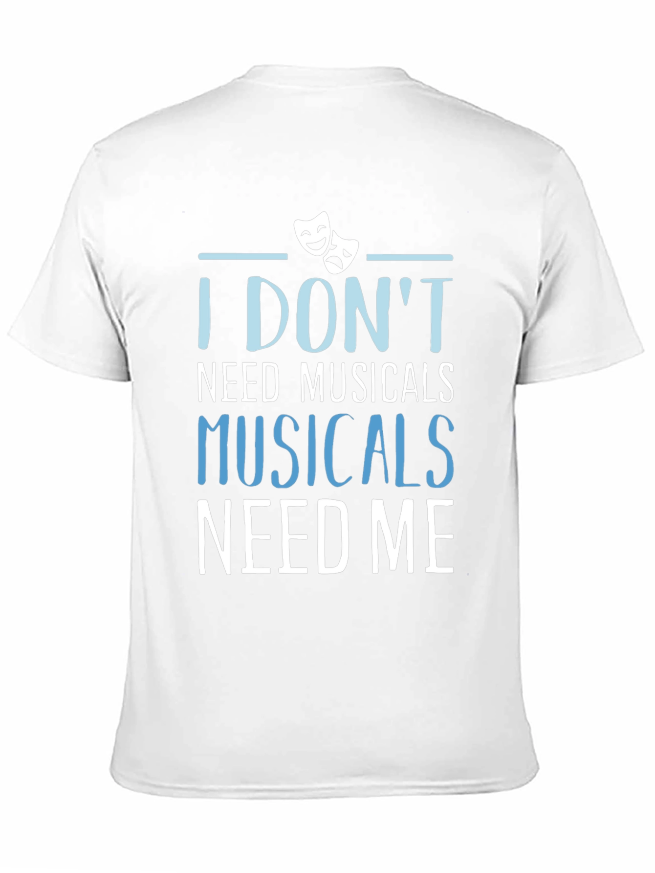Black Musicals Need Me T-Shirt - Theater Fan Gift view 11