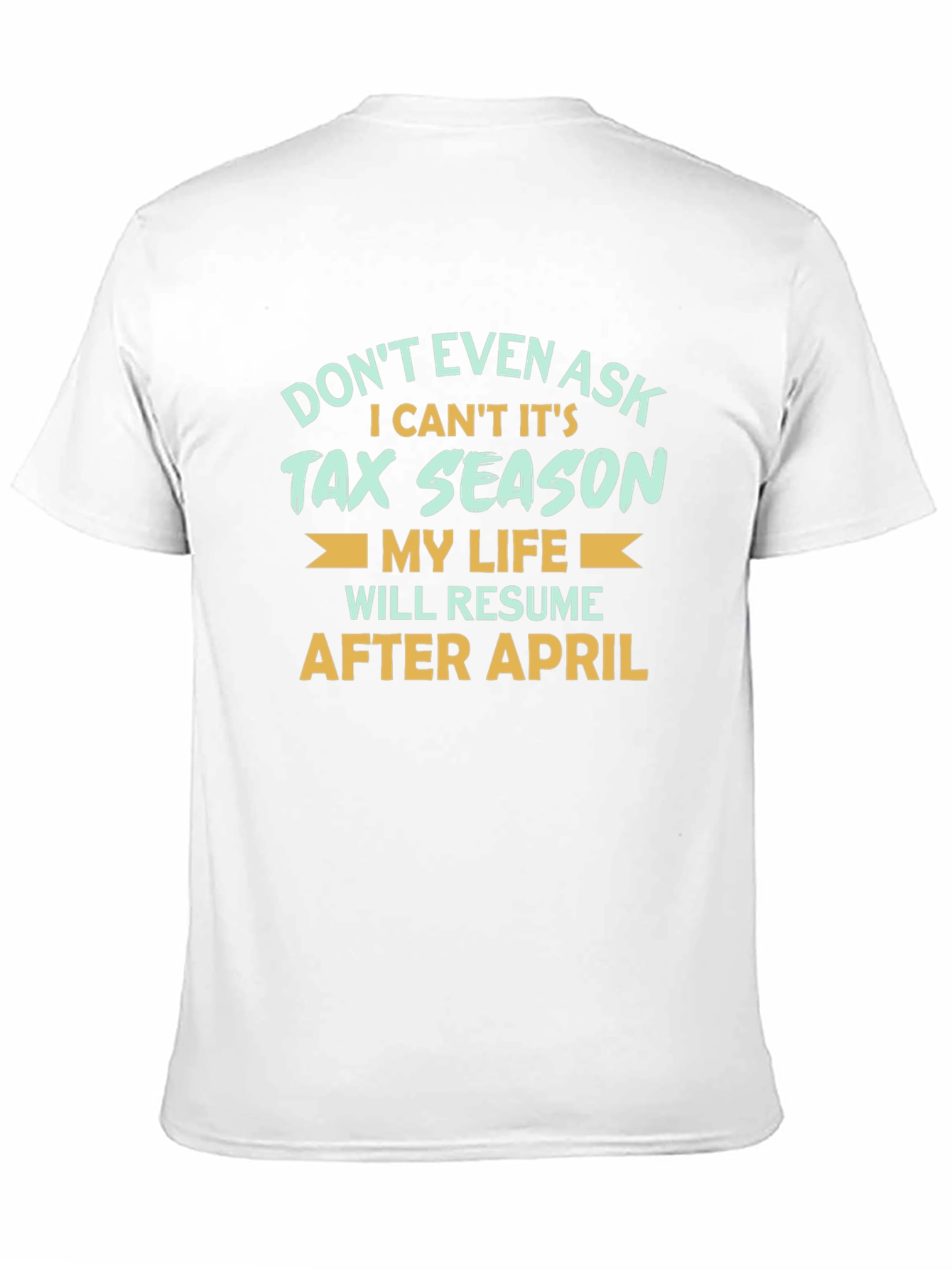 Black Tax Season T-Shirt - "Don't Even Ask!" view 11