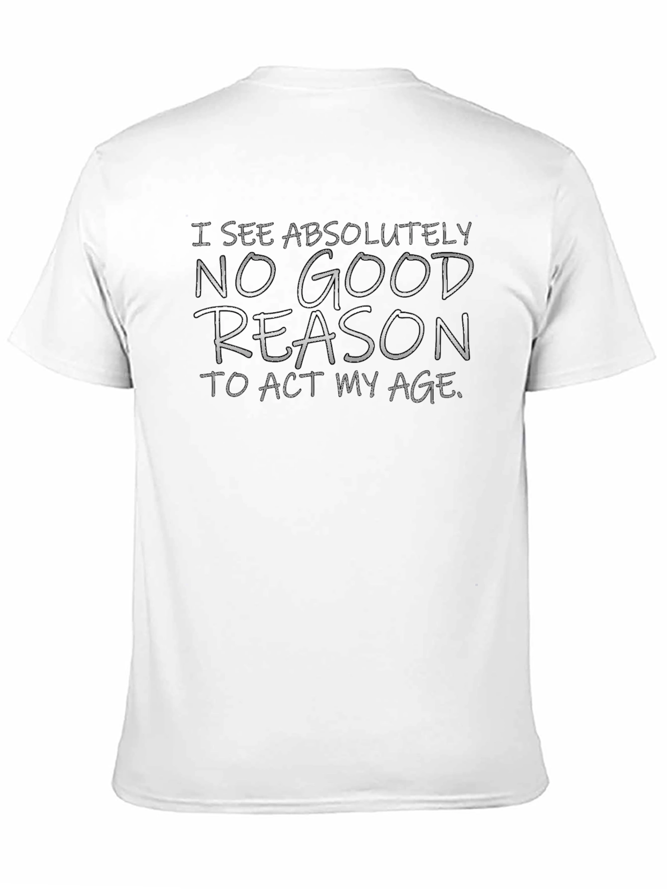 Black Funny Graphic Tee: No Good Reason to Act My Age view 11