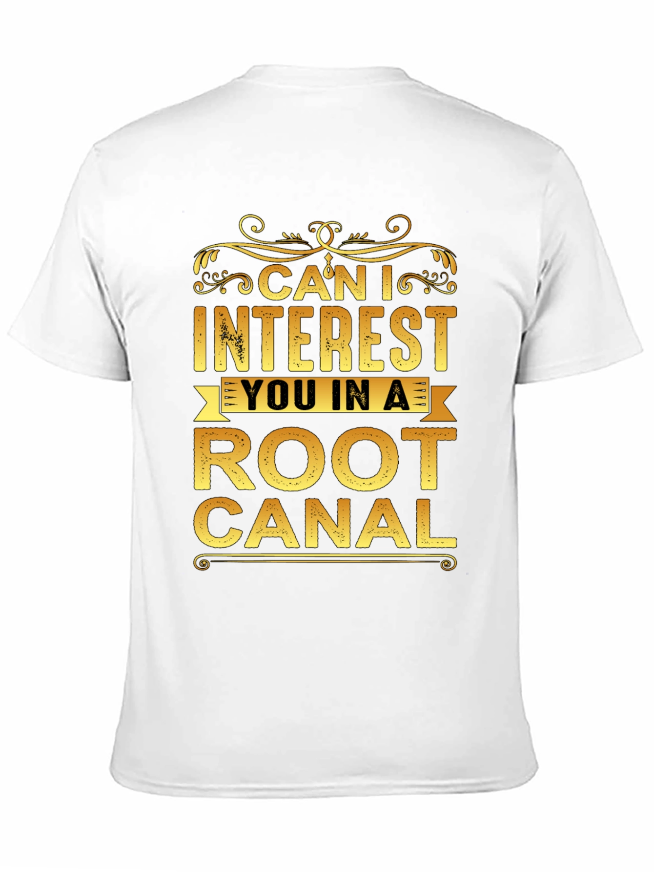 Black Can I Interest You In a Root Canal T-Shirt view 11