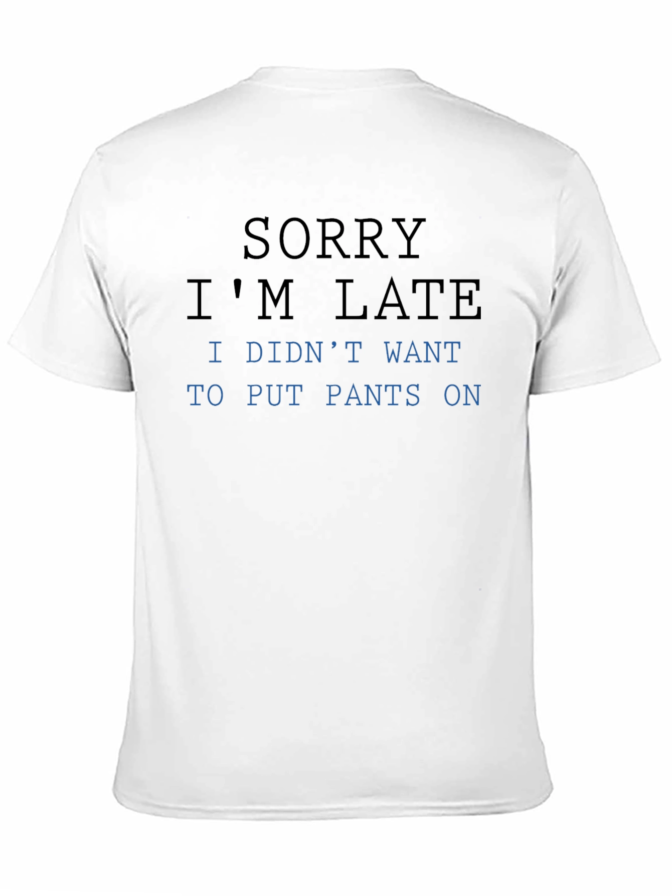 Black Funny "Sorry I'm Late" T-Shirt view 11