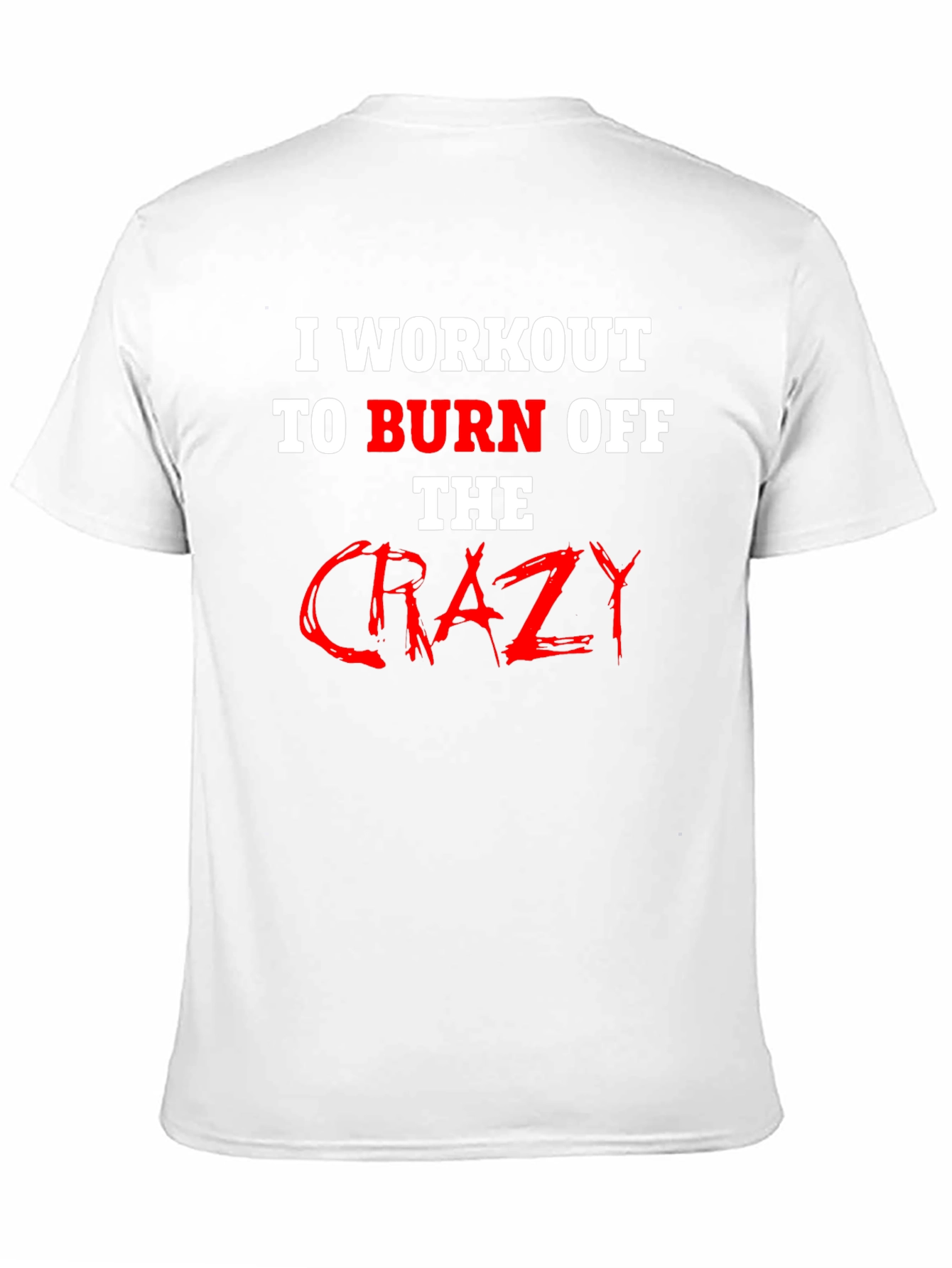 Black Workout to Burn Off Crazy T-Shirt view 11