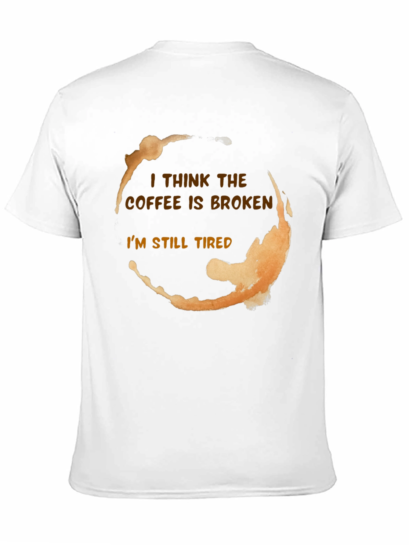 Black Coffee Stain Funny T-Shirt - I Think The Coffee Is Broken view 11