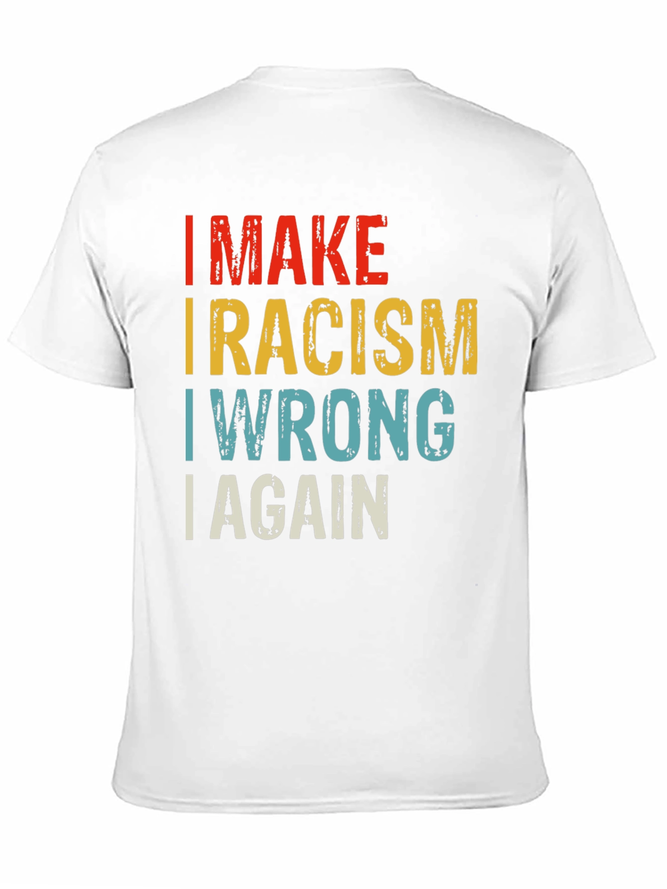 Black I MAKE RACISM WRONG AGAIN T-Shirt view 11