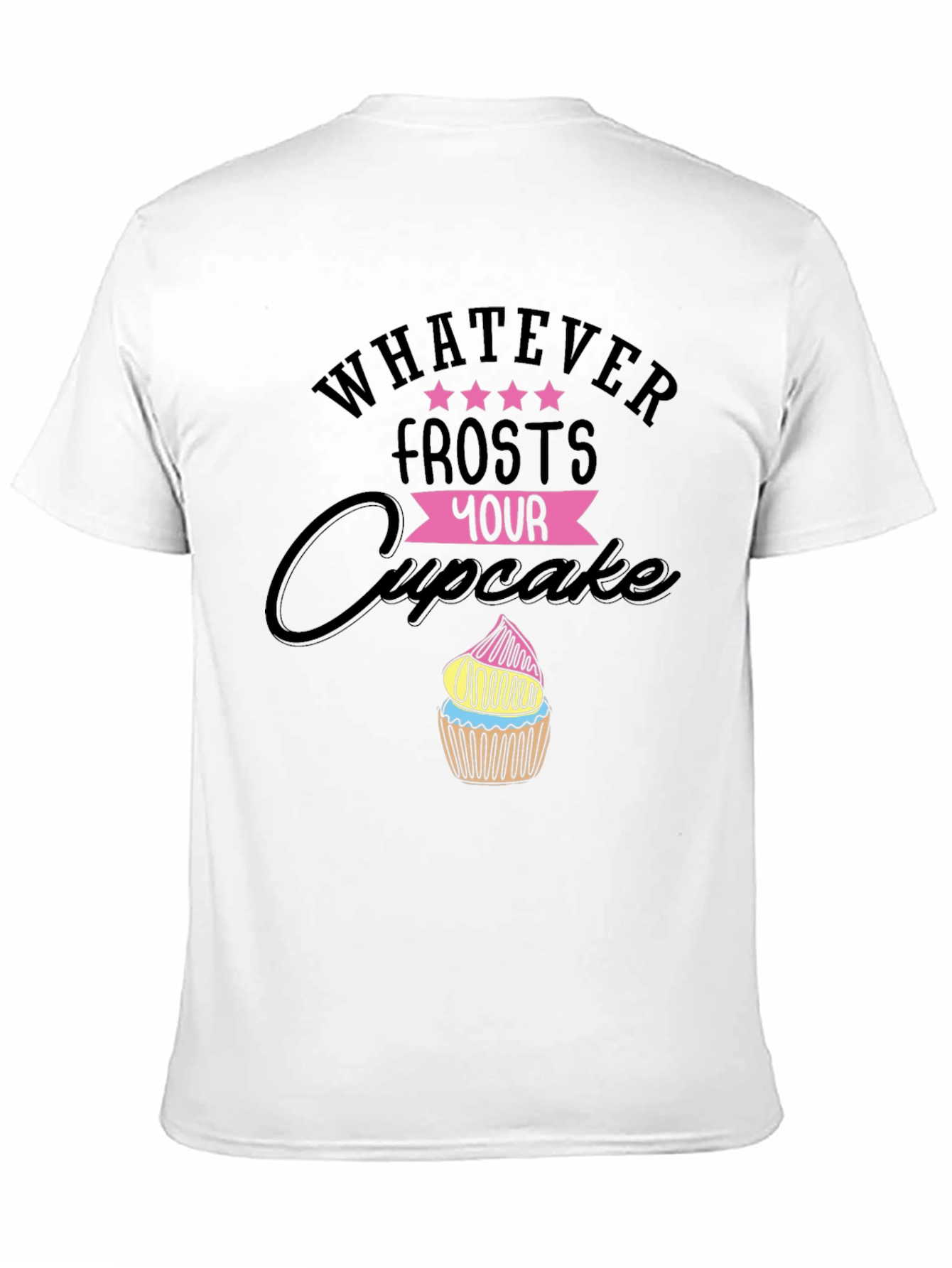 Black Whatever Frosts Your Cupcake Funny T-Shirt view 11