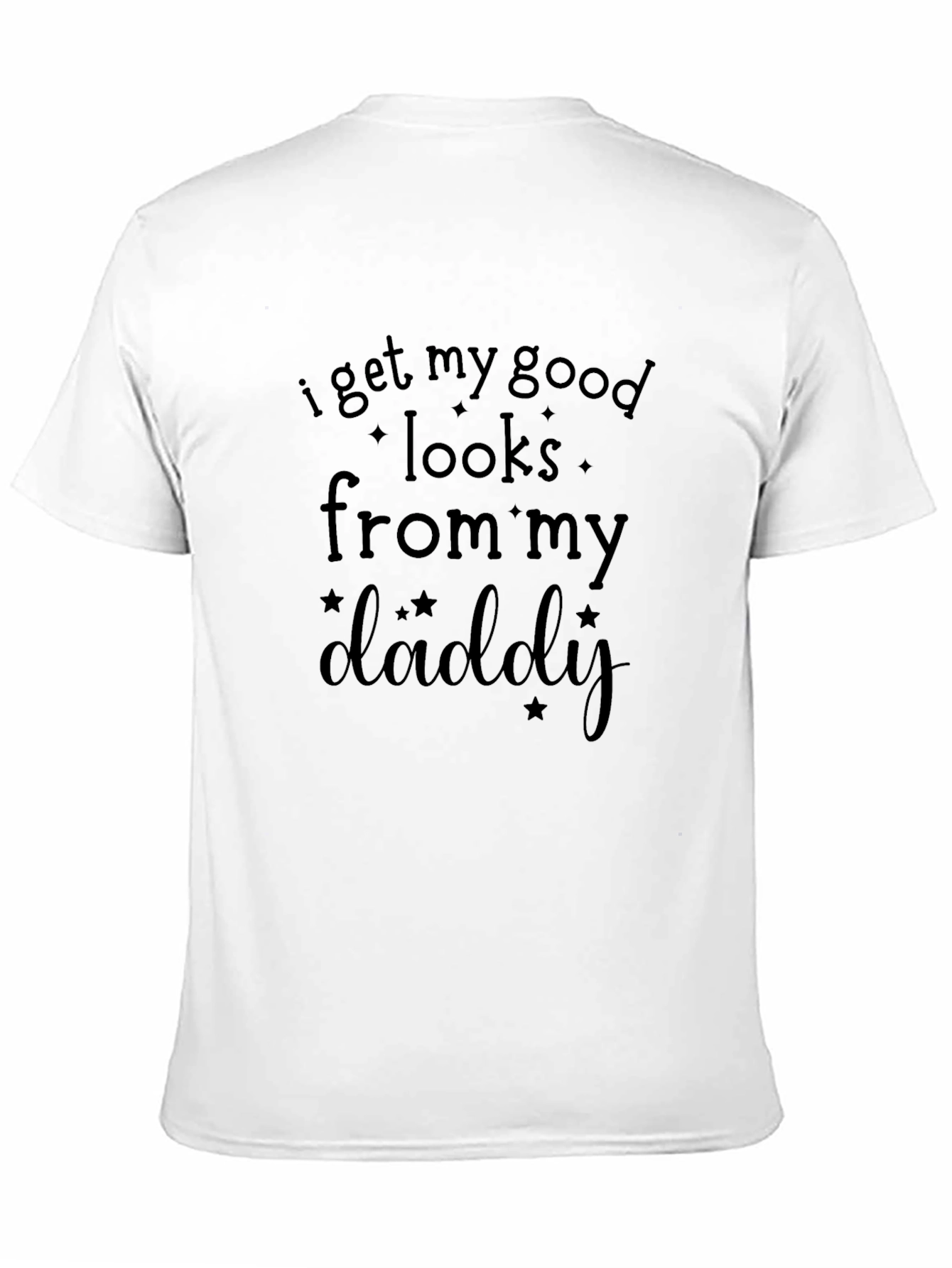 Black I Get My Good Looks From My Daddy Black T-Shirt view 11