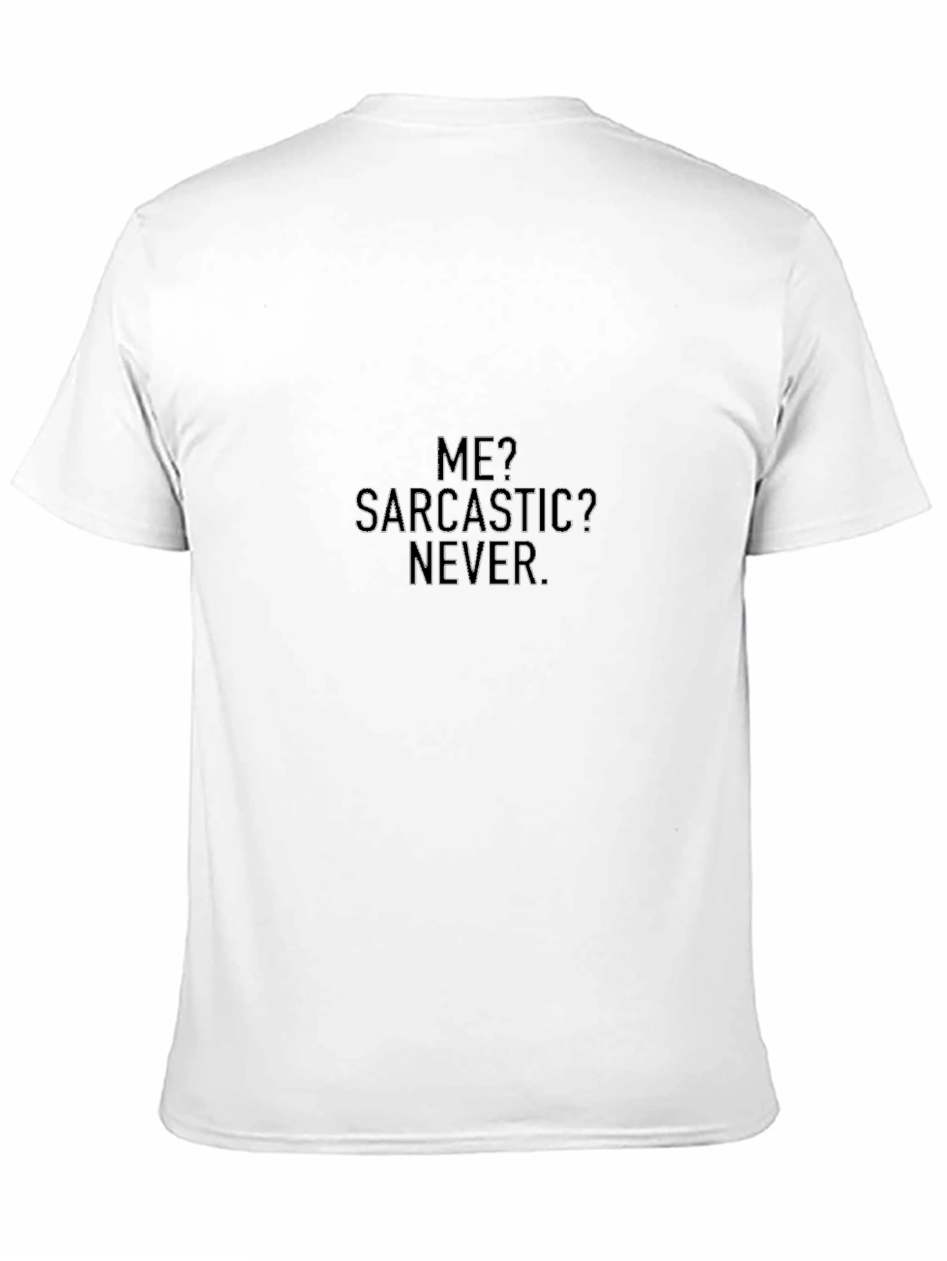 Black Sarcastic Humor T-Shirt - "Me? Sarcastic? Never." view 11