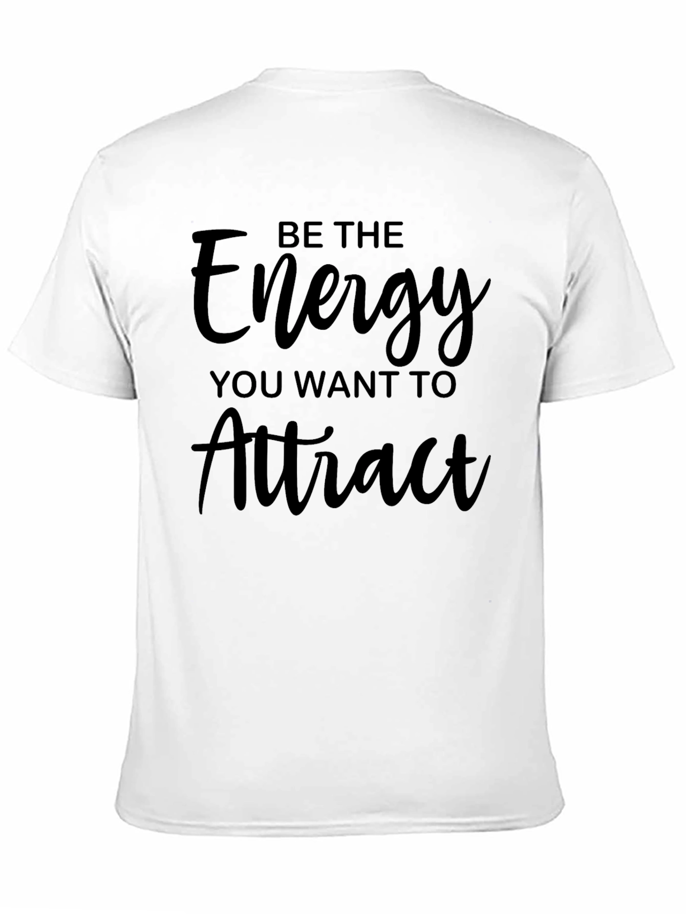Black Inspirational Black T-Shirt - Be the Energy You Want to Attract view 11