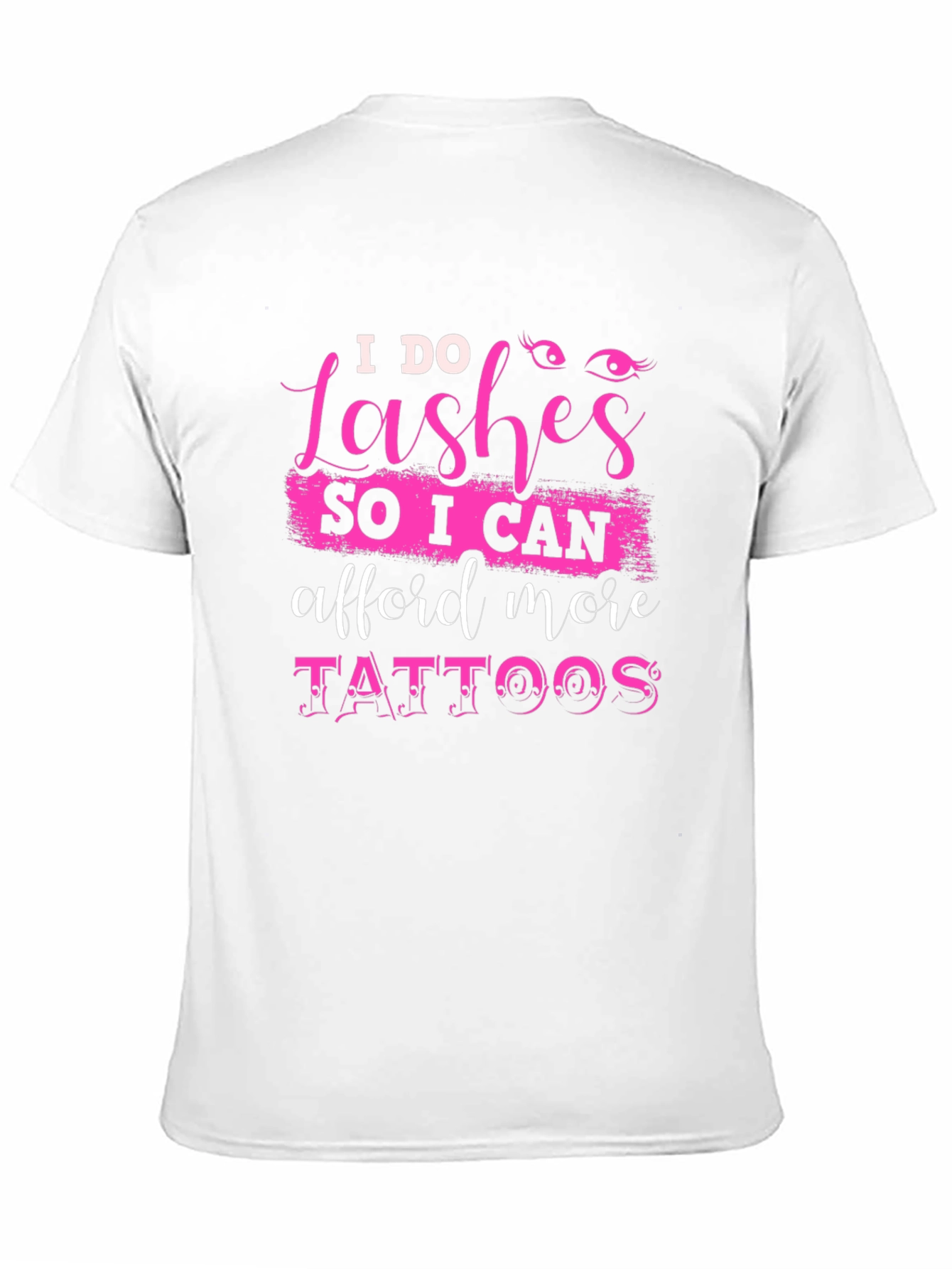 Black I Do Lashes, Afford More Tattoos T-Shirt view 11