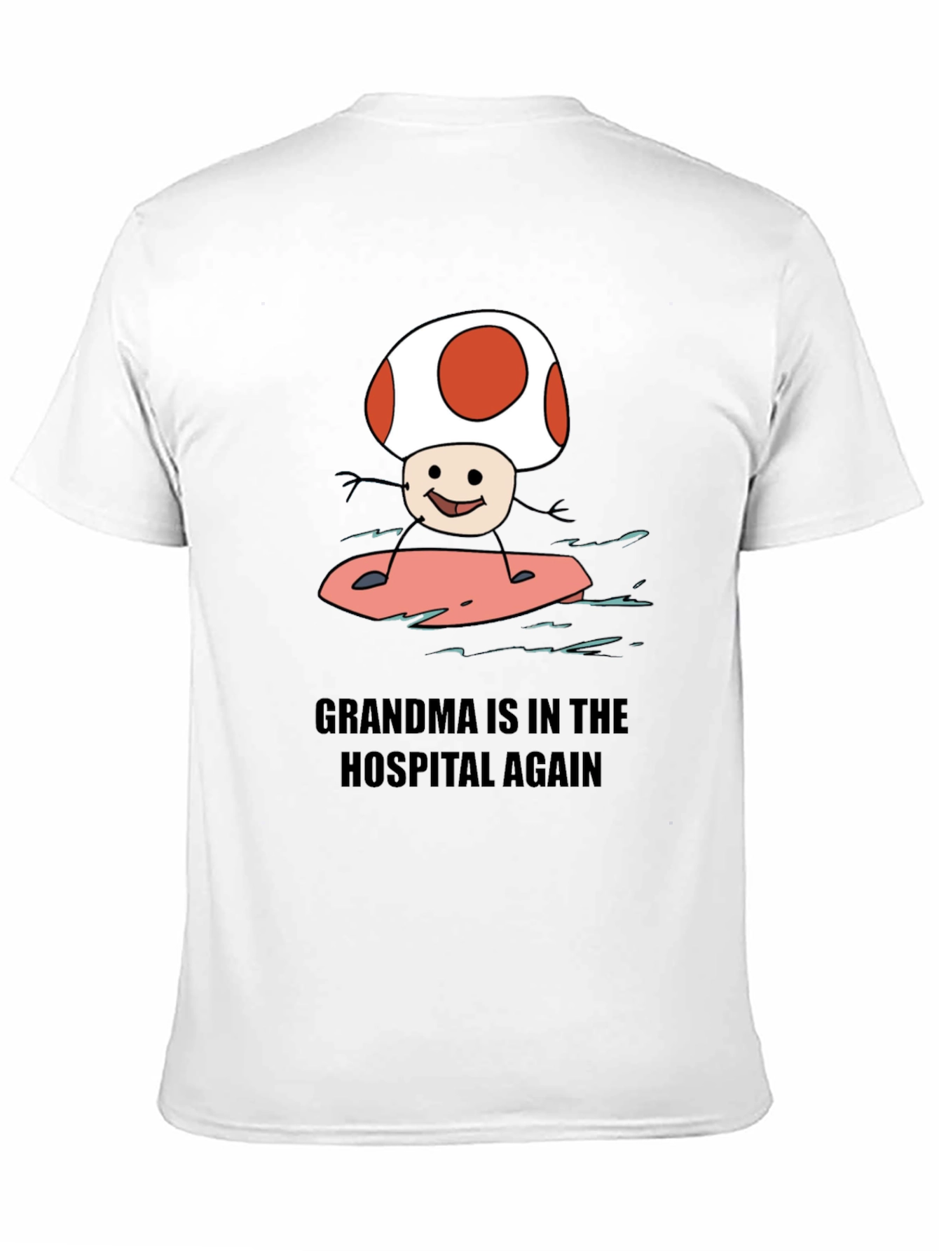 Grandma Hospital Again Funny Mushroom Surfing T-Shirt - 11