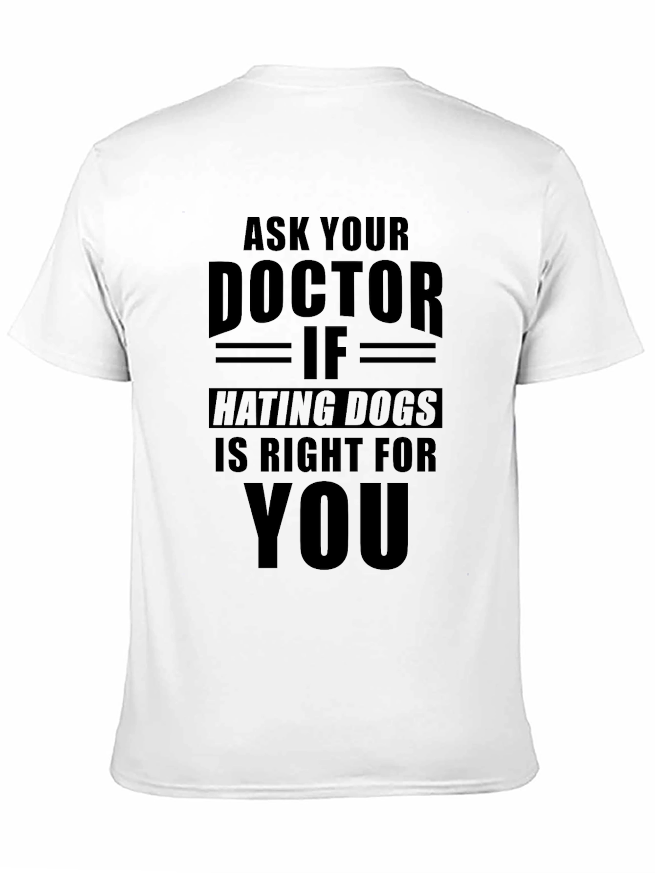 Black Ask Your Doctor If Hating Dogs T-Shirt view 11