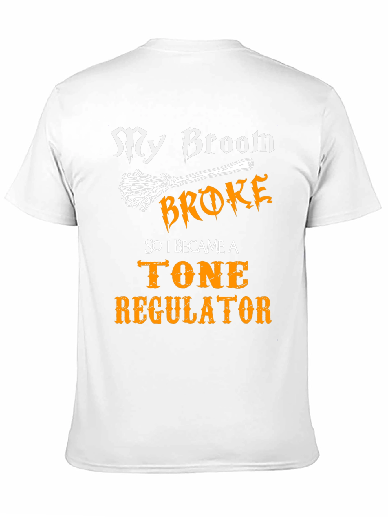 Black Broom Broke, Tone Regulator T-Shirt - Funny Graphic Tee view 11