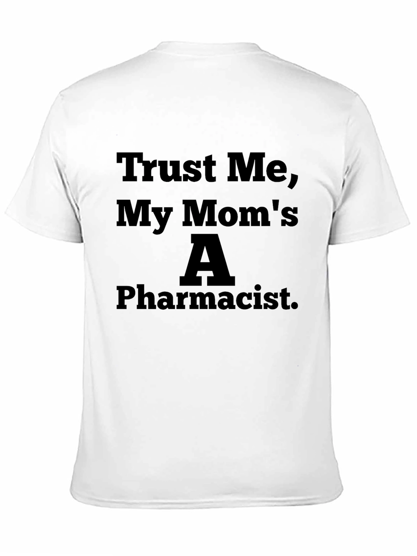 Black Trust Me My Mom's A Pharmacist Funny T-Shirt view 11