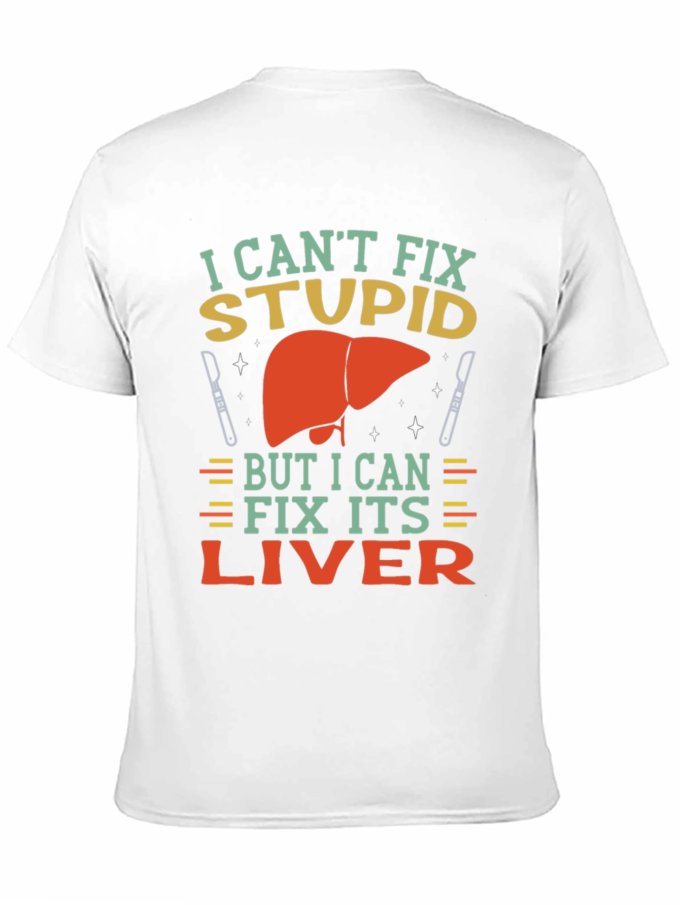 Black I Can't Fix Stupid Liver Surgeon T-Shirt view 11