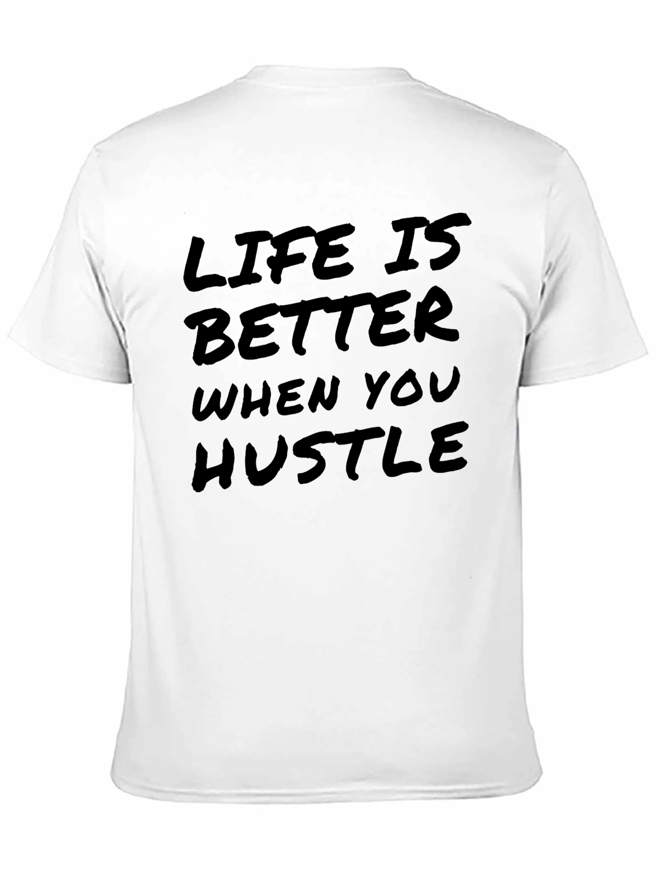 Life is Better When You Hustle T-Shirt - 11