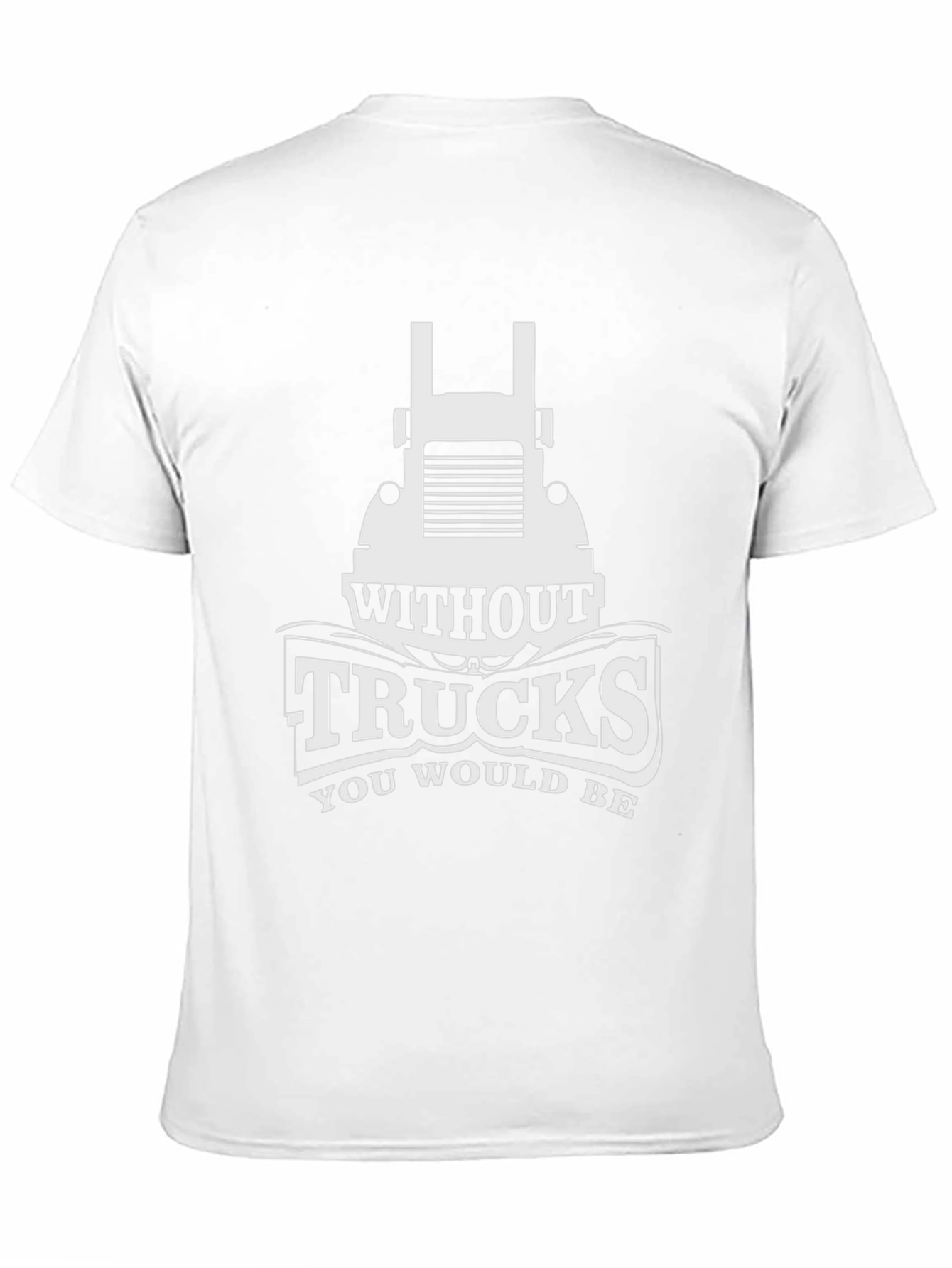 Black Trucks T-Shirt - Without Trucks You Would Be view 11