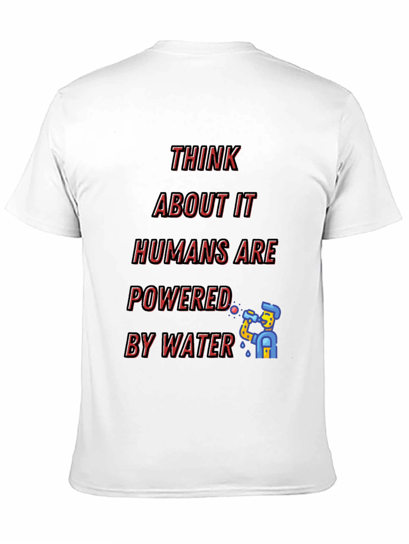 Black Think About It - Humans Are Powered By Water T-Shirt view 11