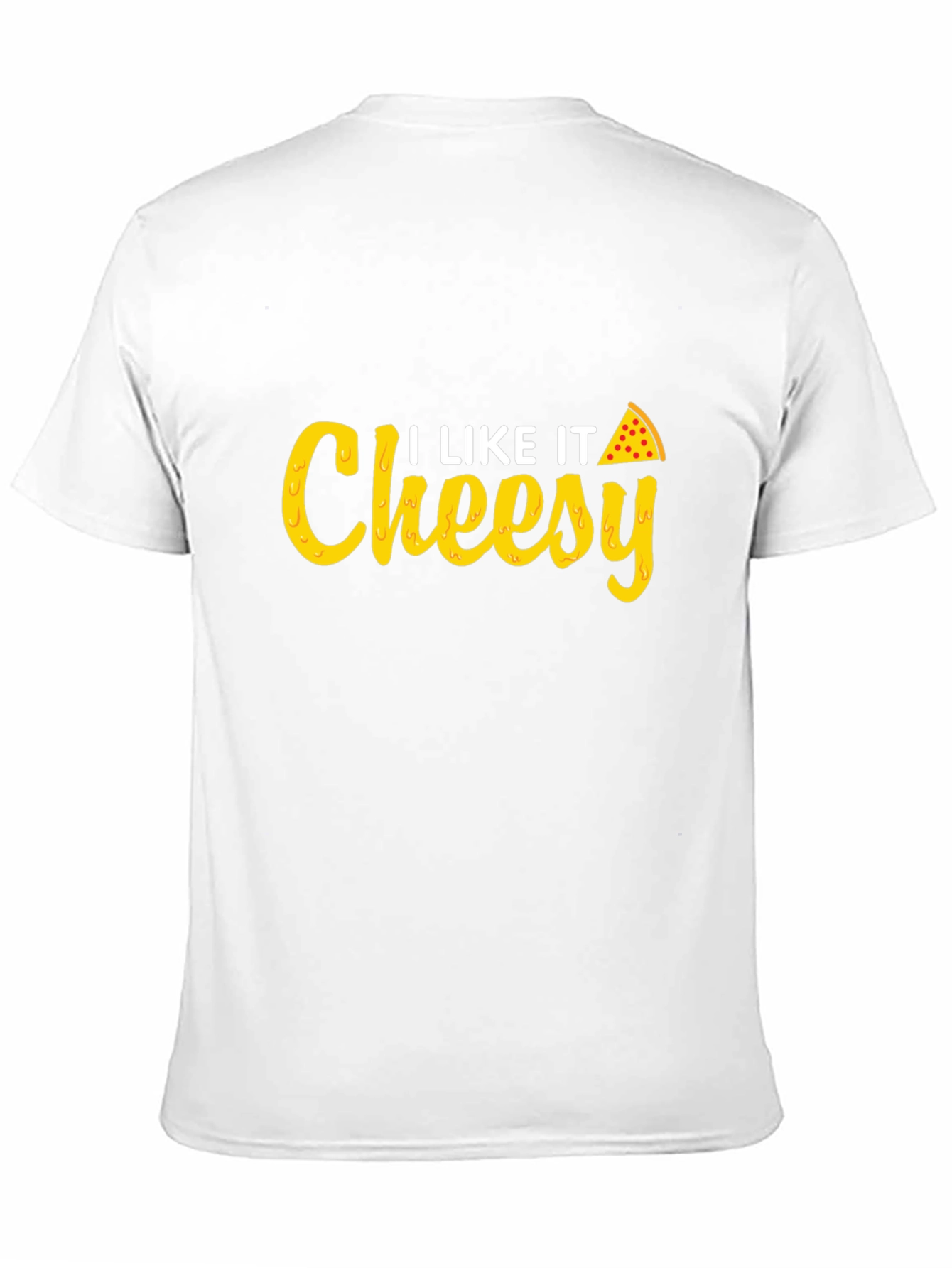 I Like It Cheesy T-Shirt - Pizza Lover Tee - 11