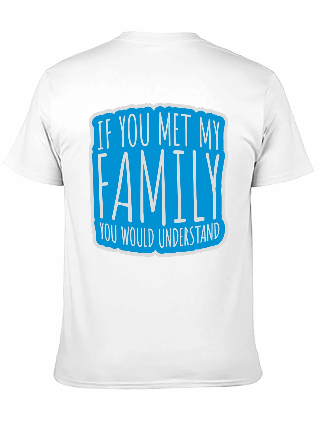 Black Funny Family T-Shirt - If You Met My Family Tee view 11