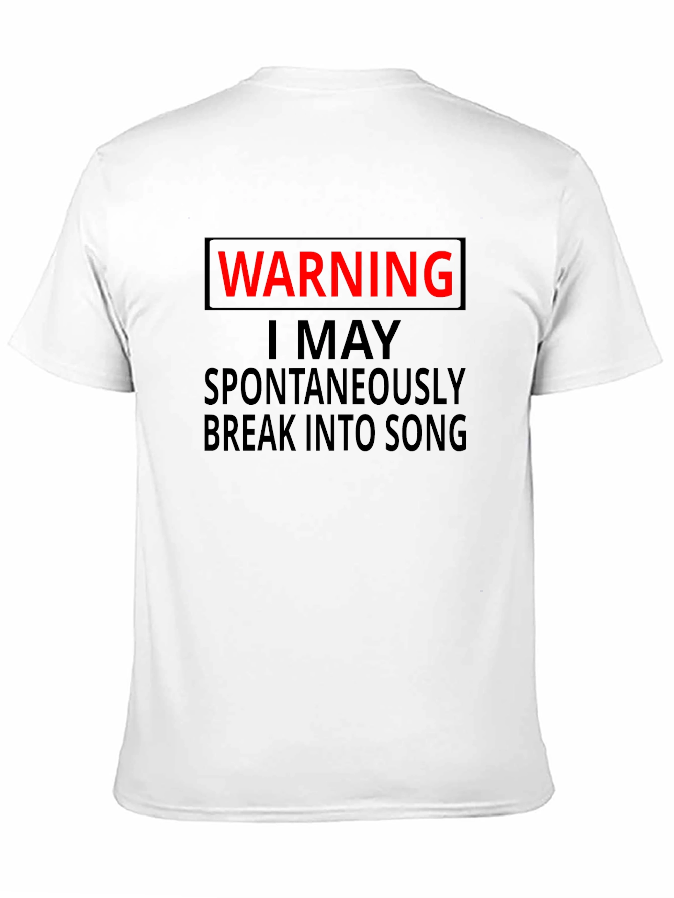 Black Warning I May Spontaneously Break Into Song T-Shirt view 11
