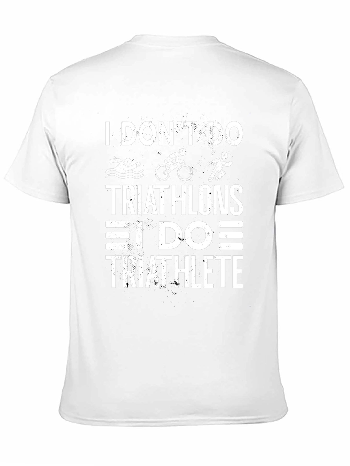 Triathlete T-Shirt - I Don't Do Triathlons - 11