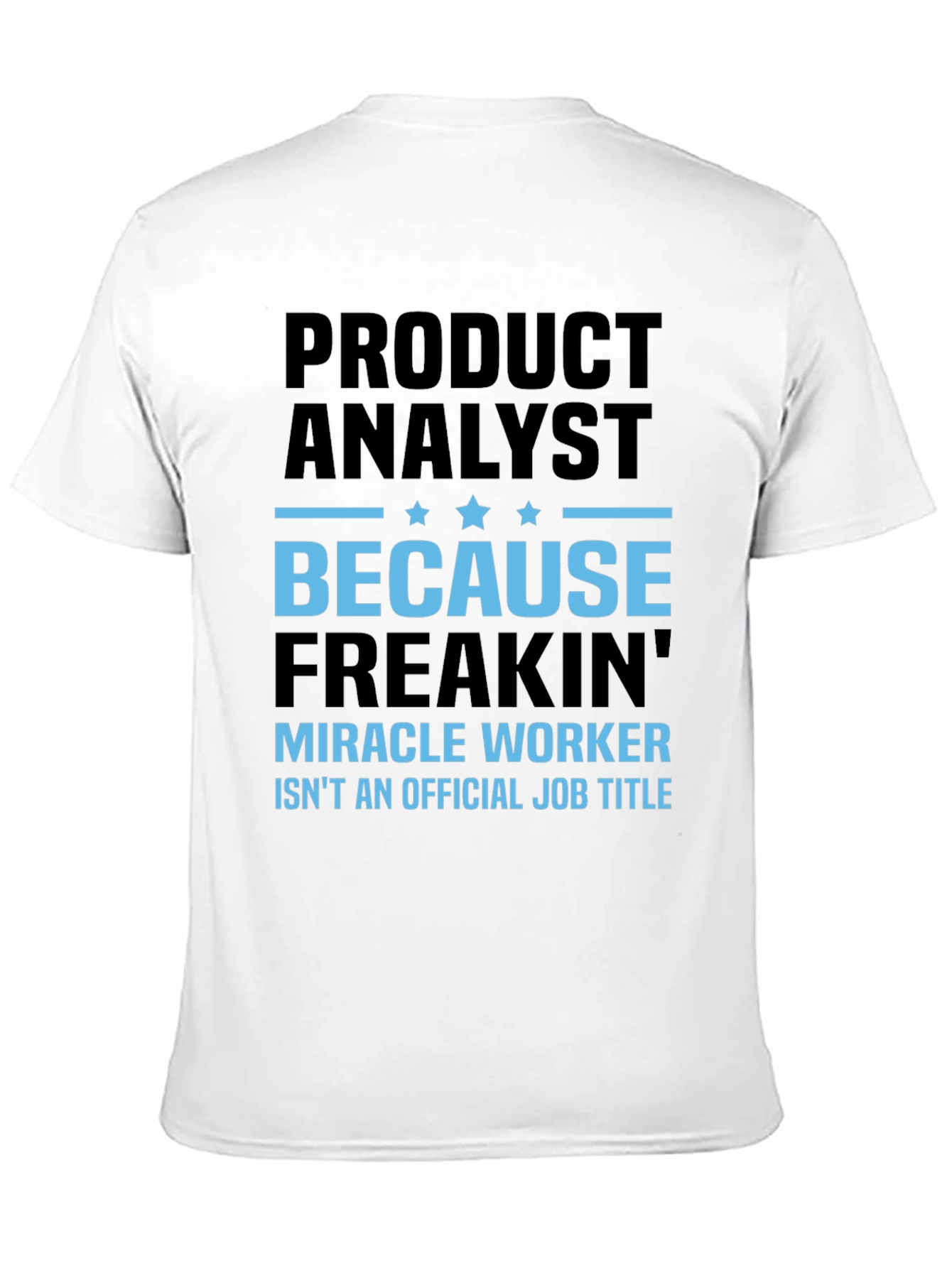 Black Product Analyst Freakin' Miracle Worker T-Shirt view 11