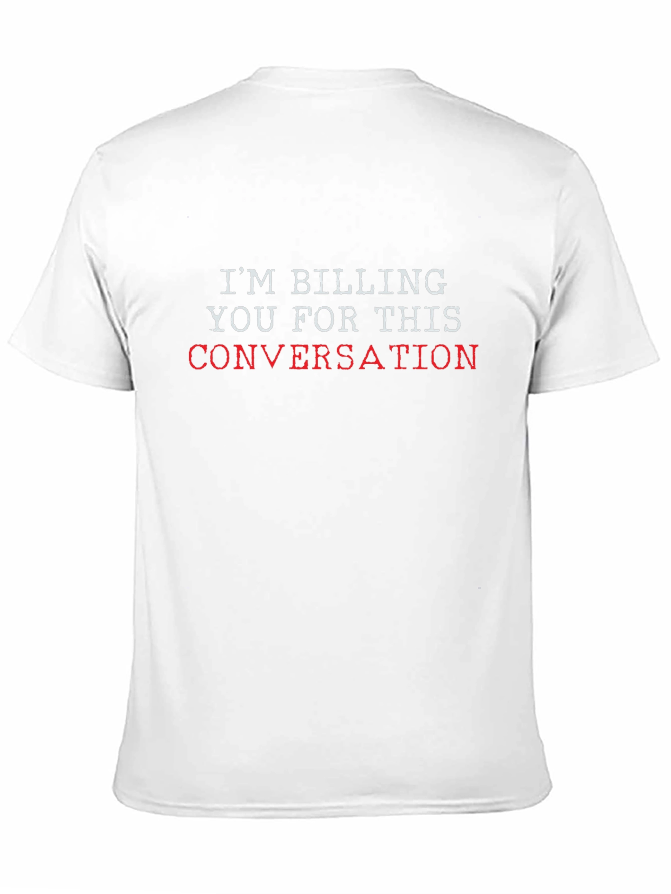 Billing Conversation Tee - Funny Sarcastic T-Shirt - 11