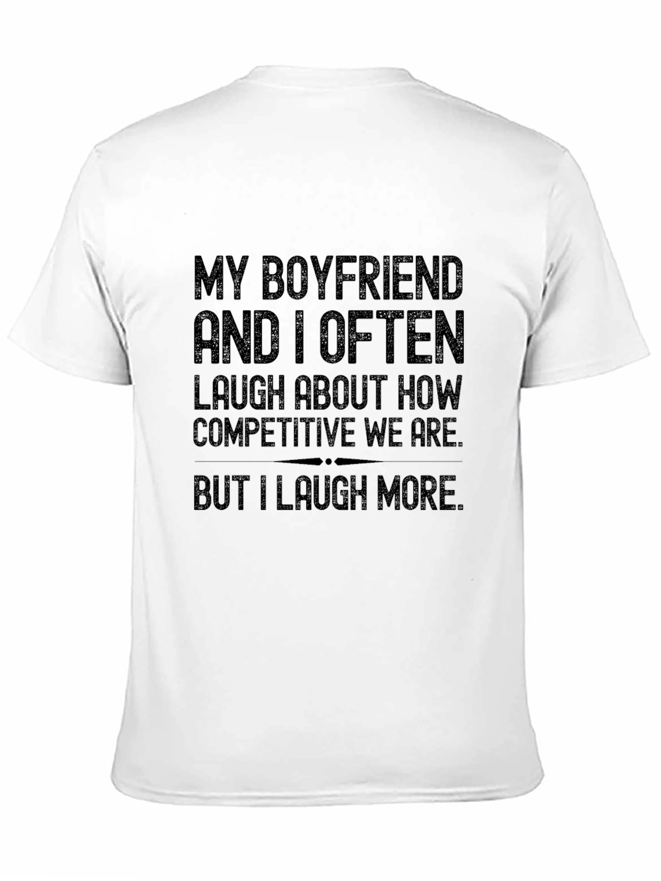 Black Funny Boyfriend T-Shirt - I Laugh More view 11