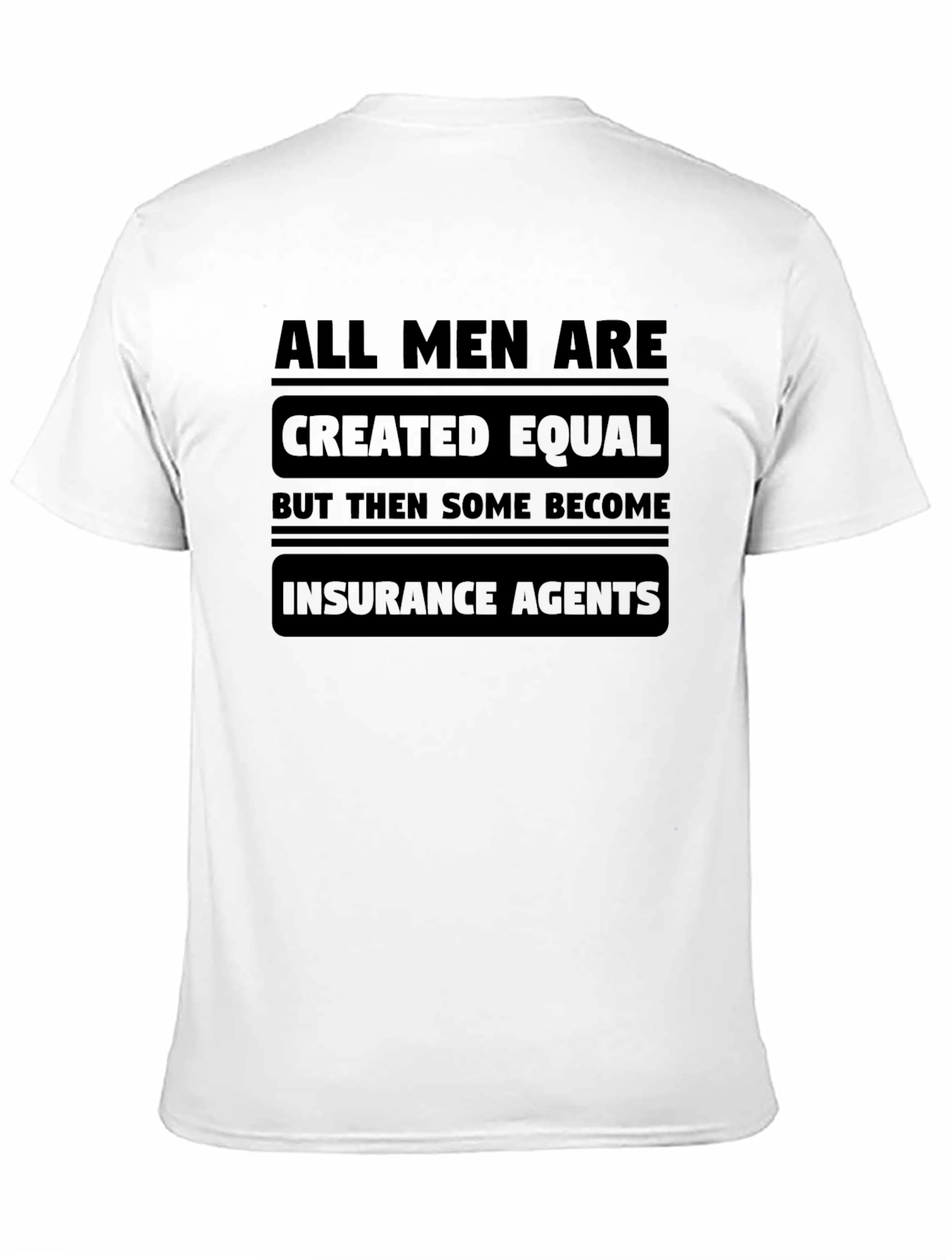 Black All Men Are Created Equal Insurance Agent T-Shirt view 11