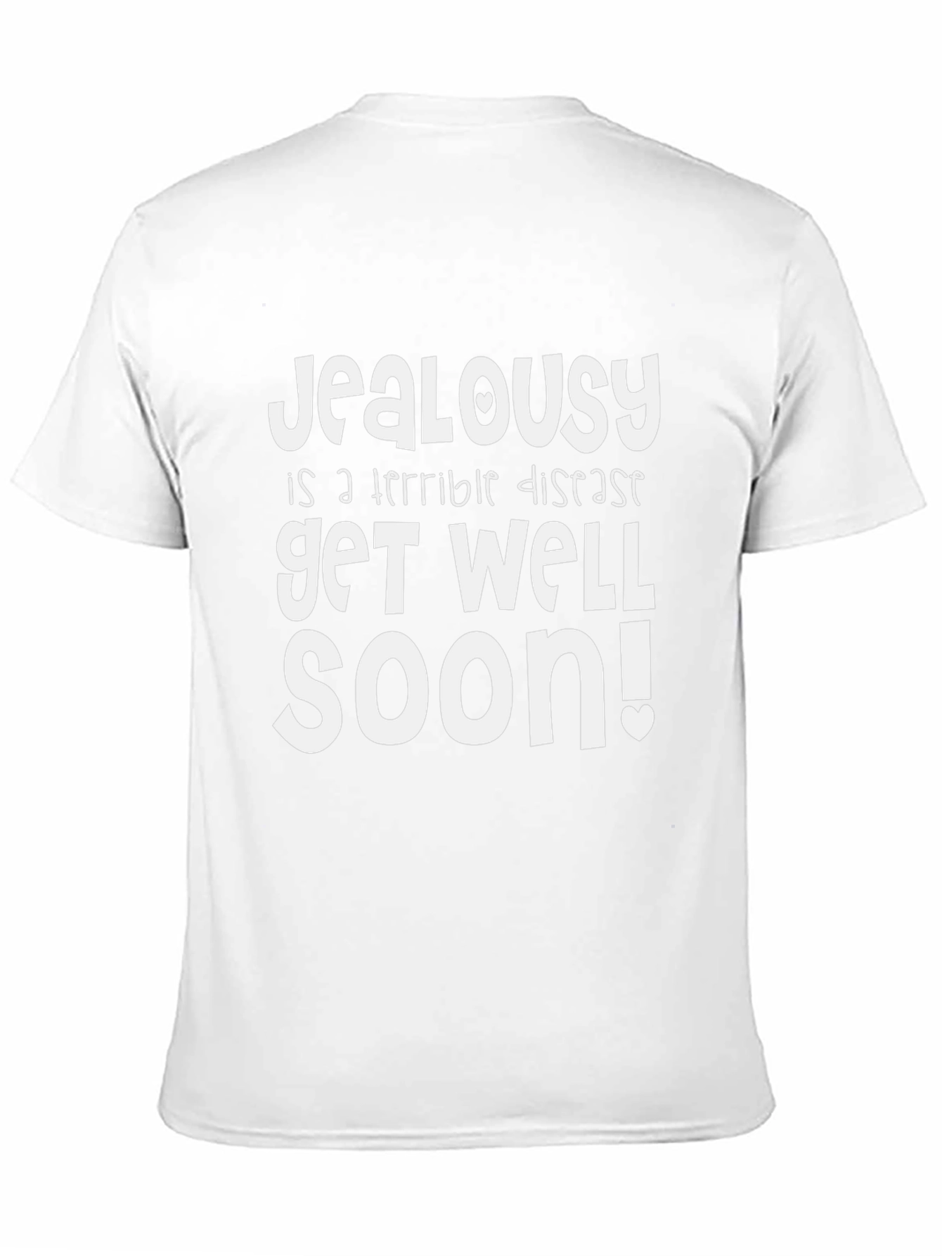 Jealousy Get Well Soon Funny Graphic T-Shirt - 11