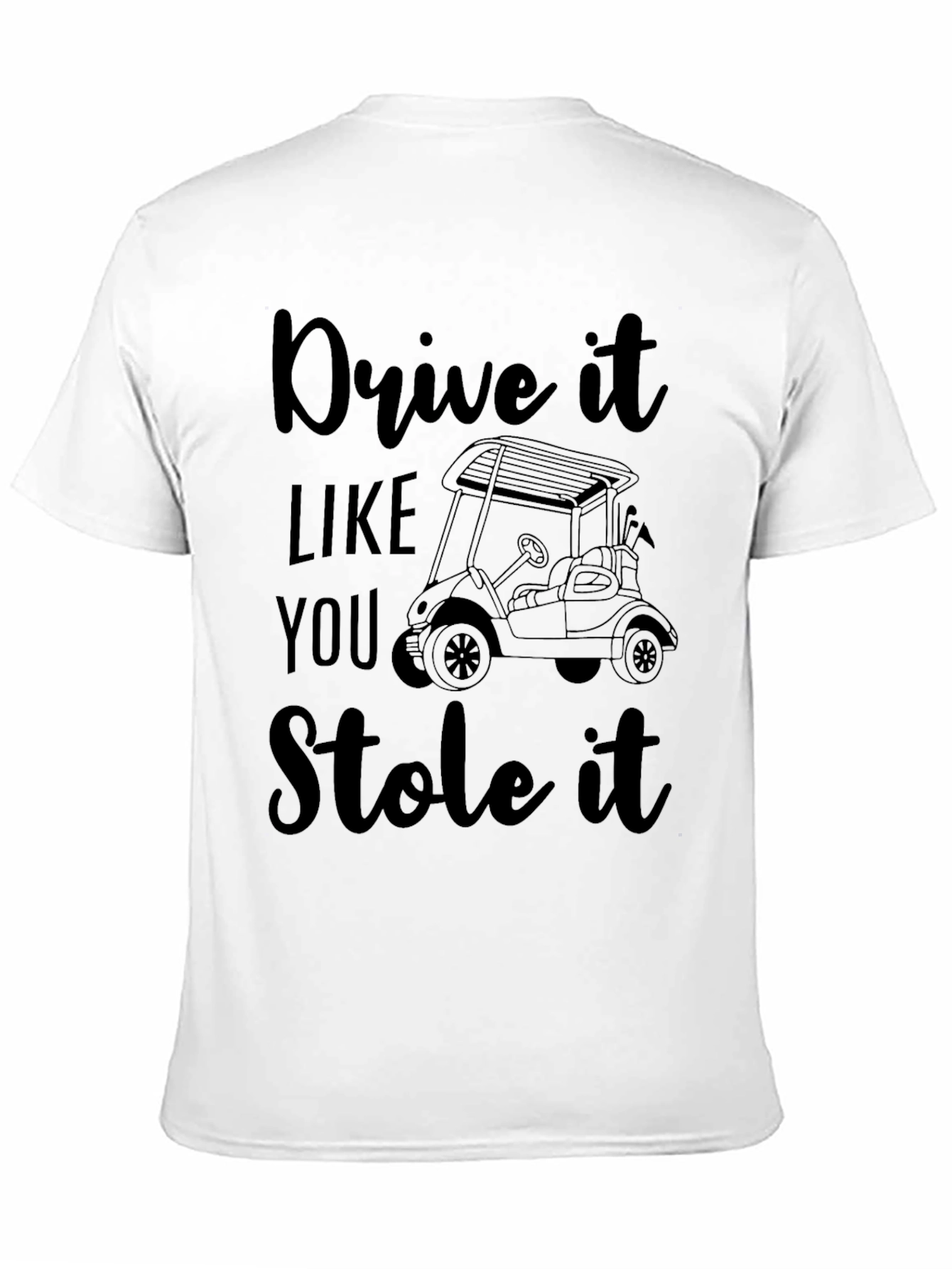 Black Drive It Like You Stole It Golf T-Shirt view 11