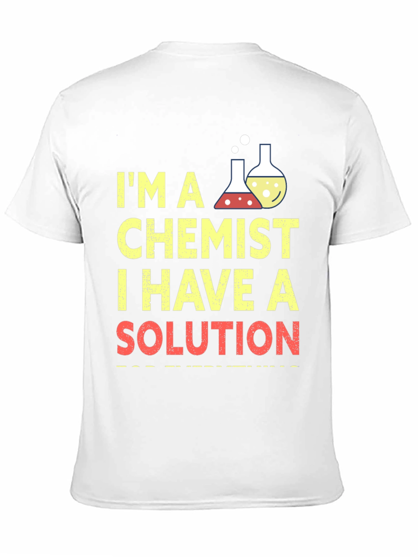 Chemist T-Shirt: I Have a Solution, Funny Science Tee - 11