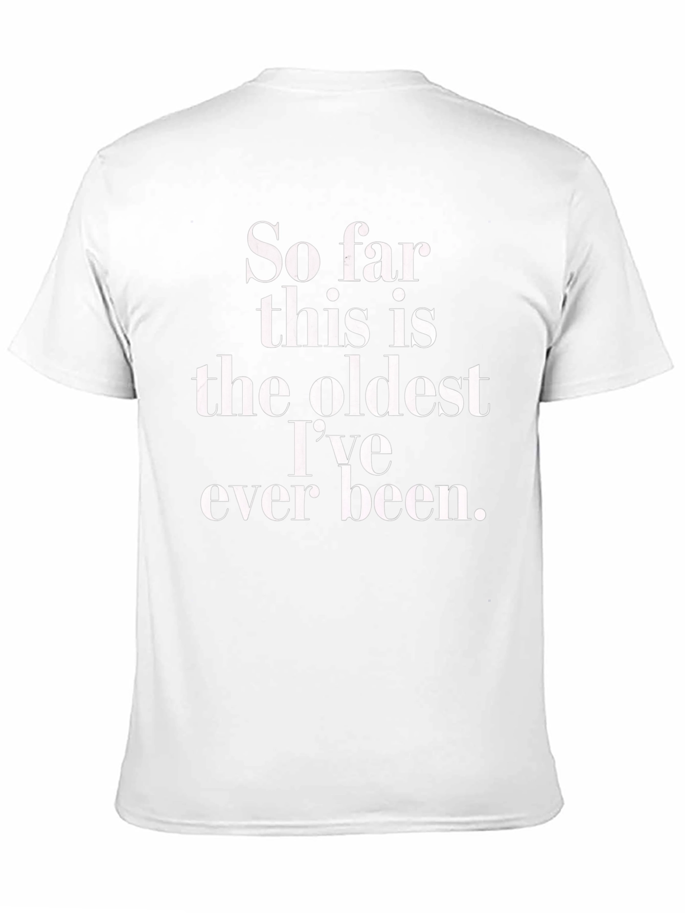 Black Funny "Oldest I've Ever Been" Black T-Shirt view 11