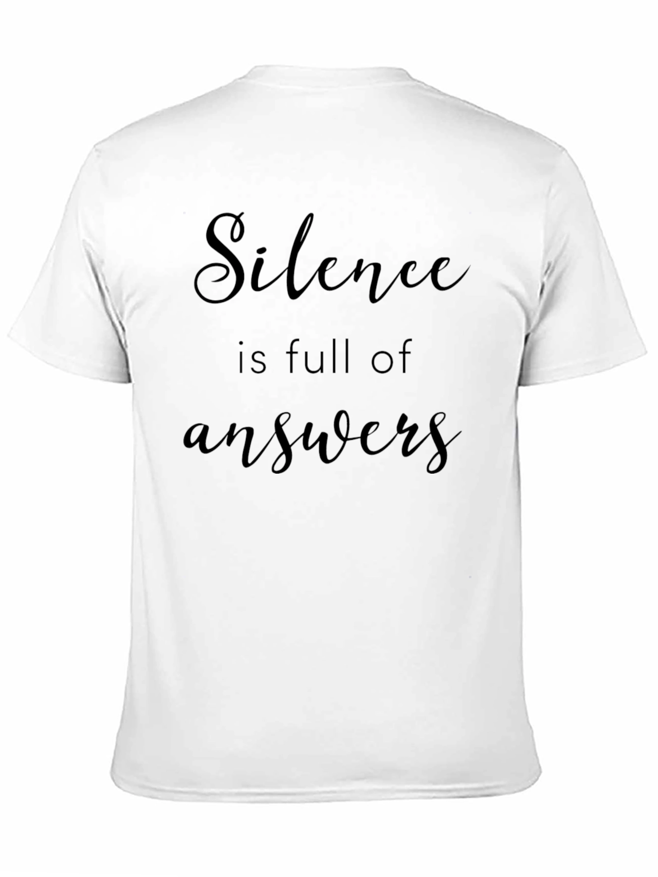 Silence is Full of Answers - Graphic Tee - 11