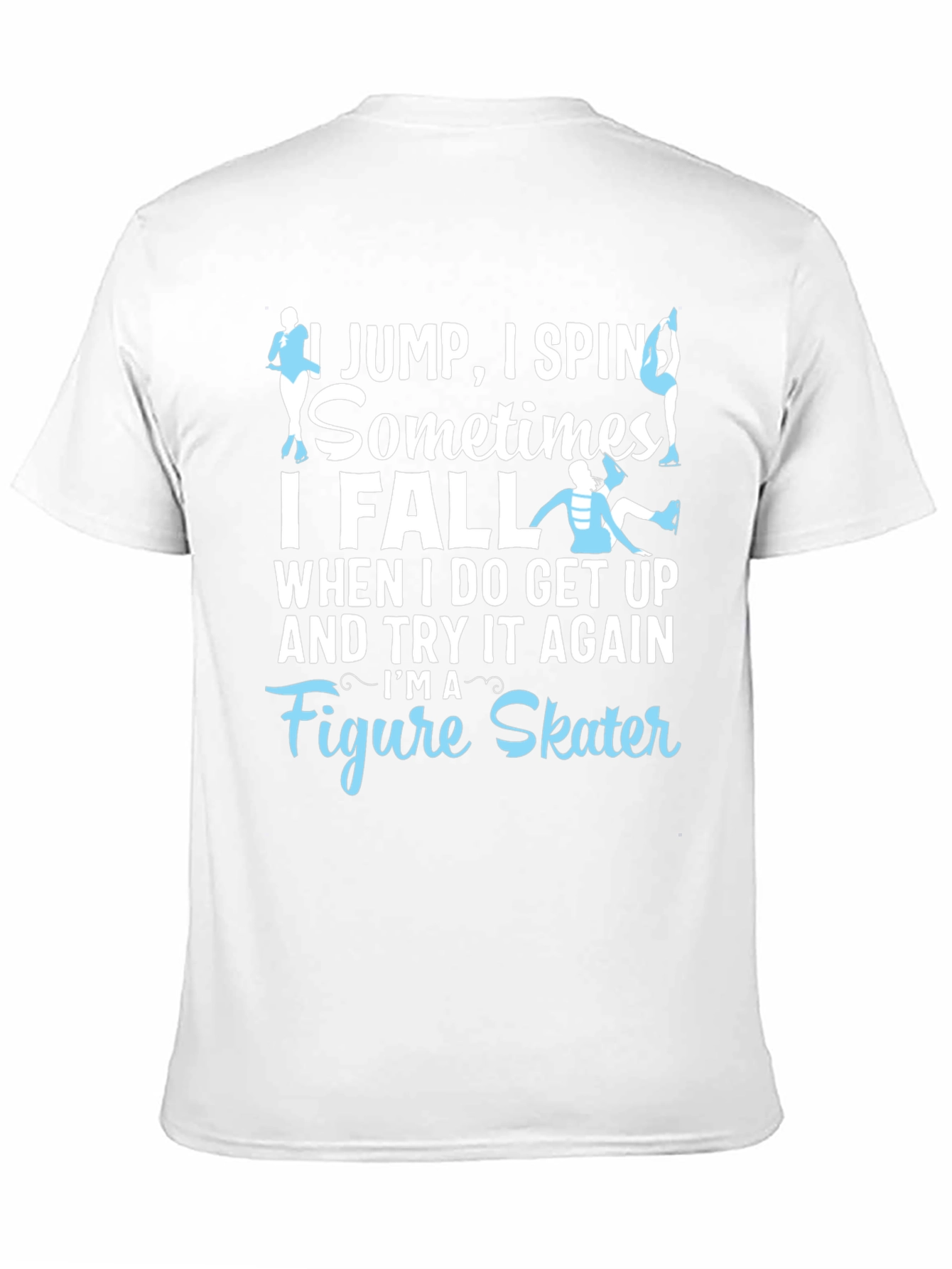 Black Figure Skater T-Shirt: I Jump, I Spin, I Fall - Funny Ice Skating Tee view 11