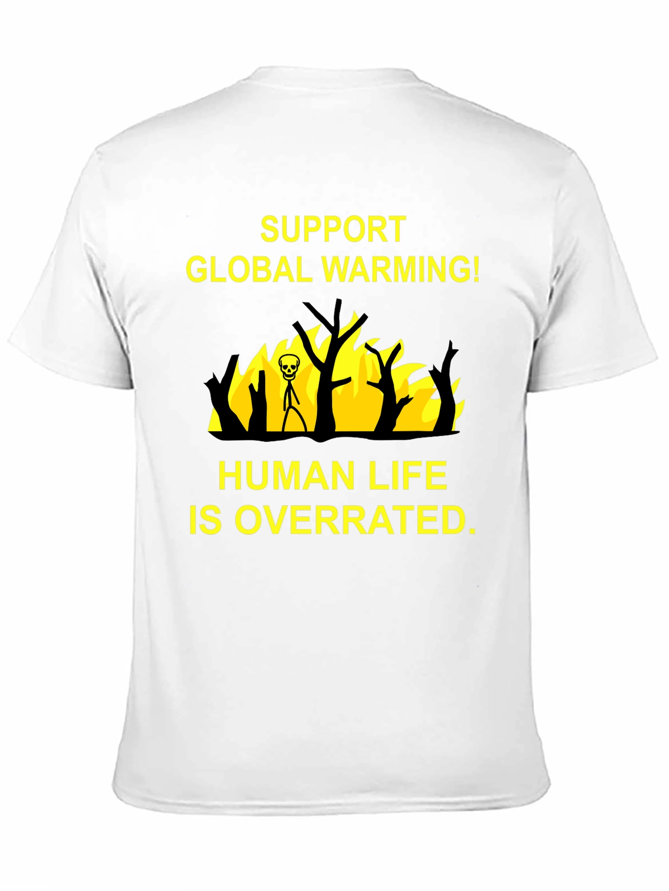 Black Support Global Warming T-Shirt - Human Life is Overrated view 11