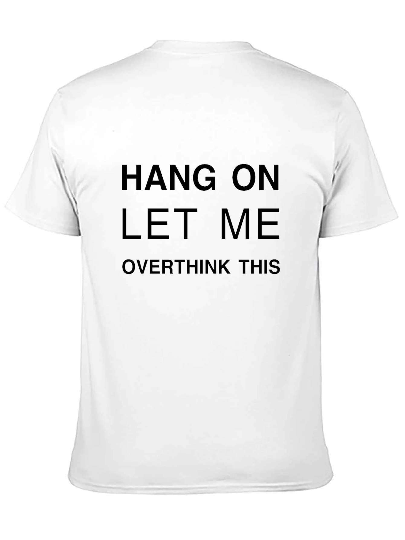 Black Hang On Let Me Overthink This Black T-Shirt view 11