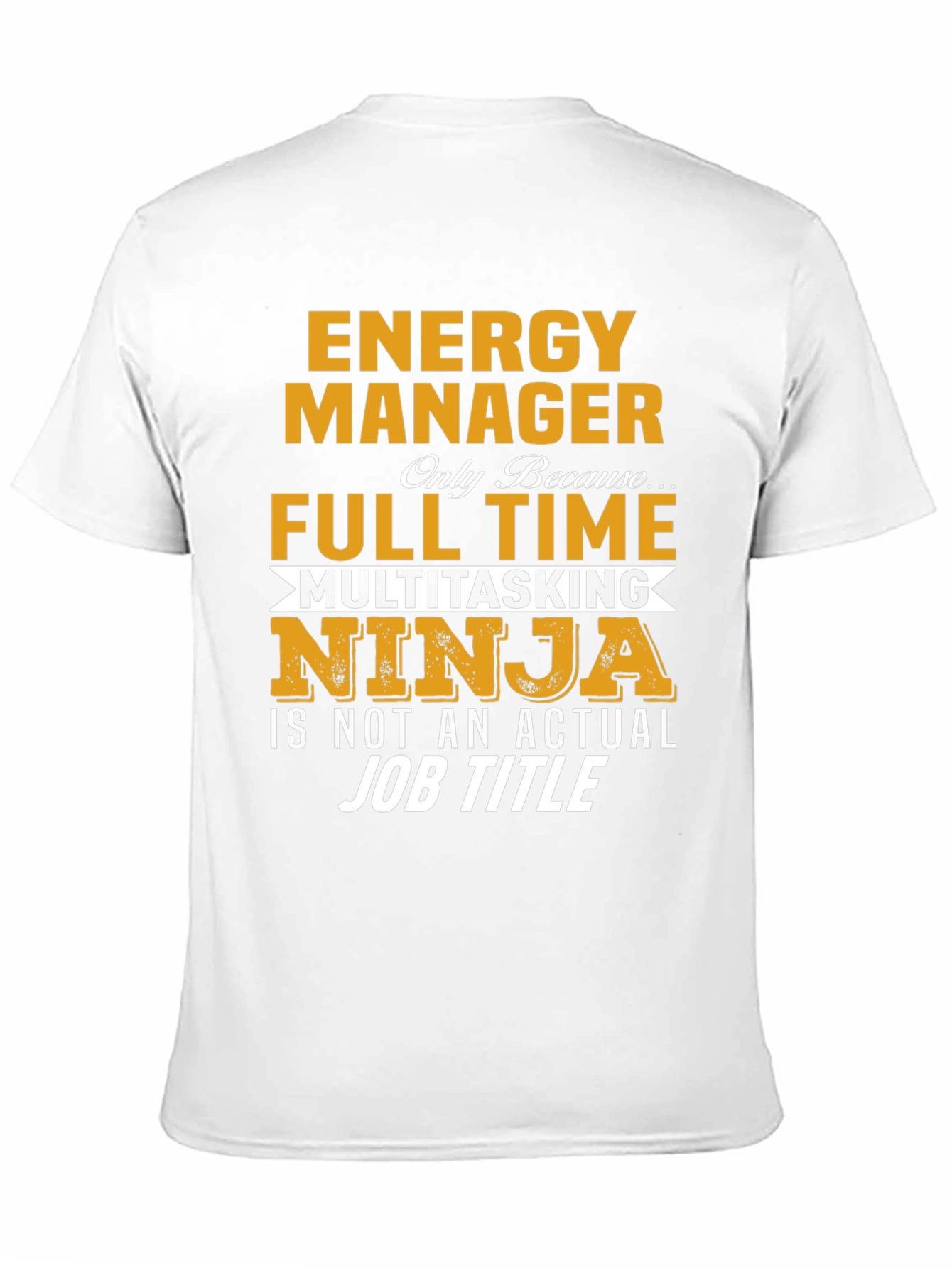 Black Energy Manager Full Time Multitasking Ninja T-Shirt view 11