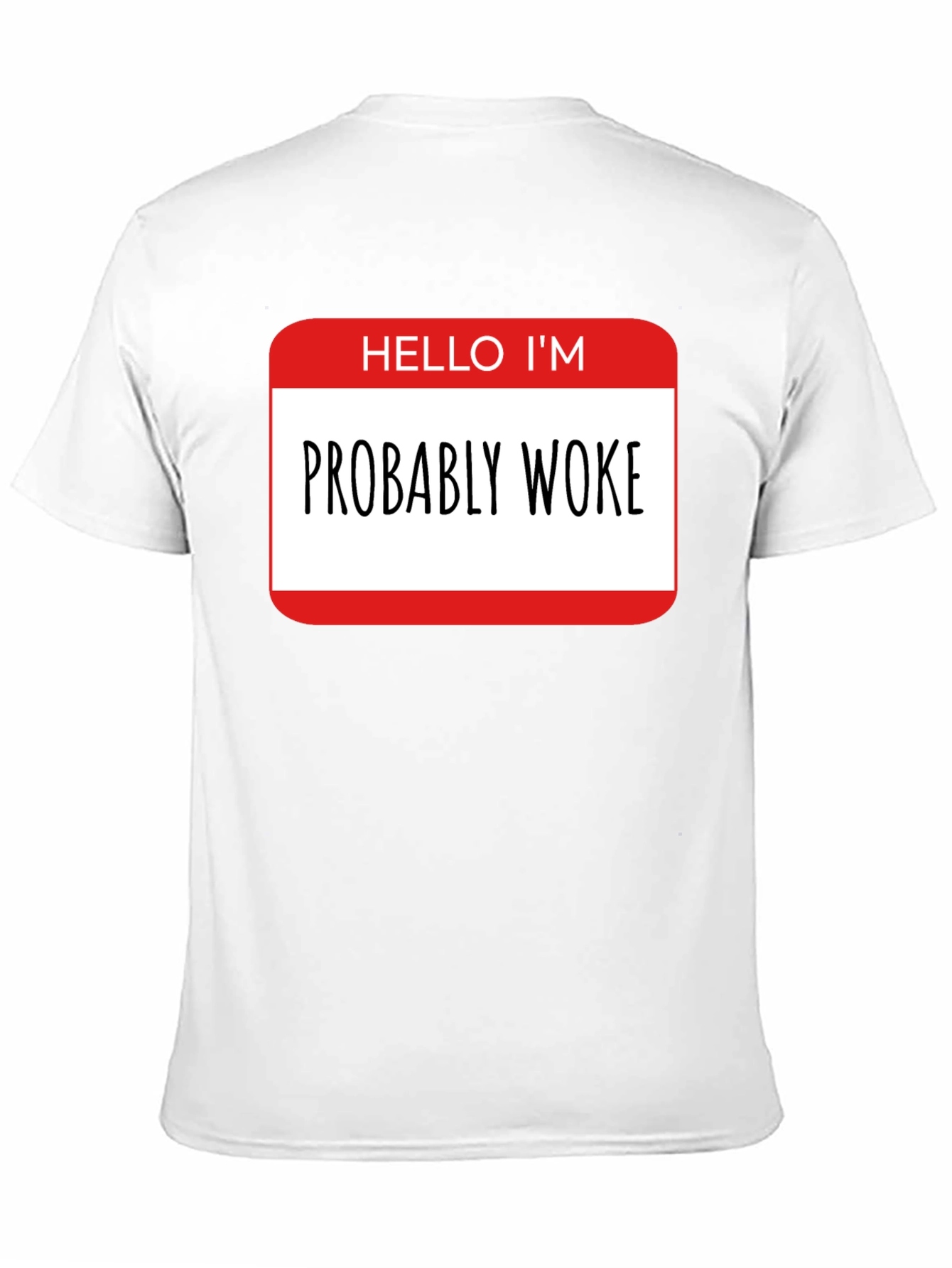 Black Probably Woke T-Shirt - Funny Political Statement Tee view 11
