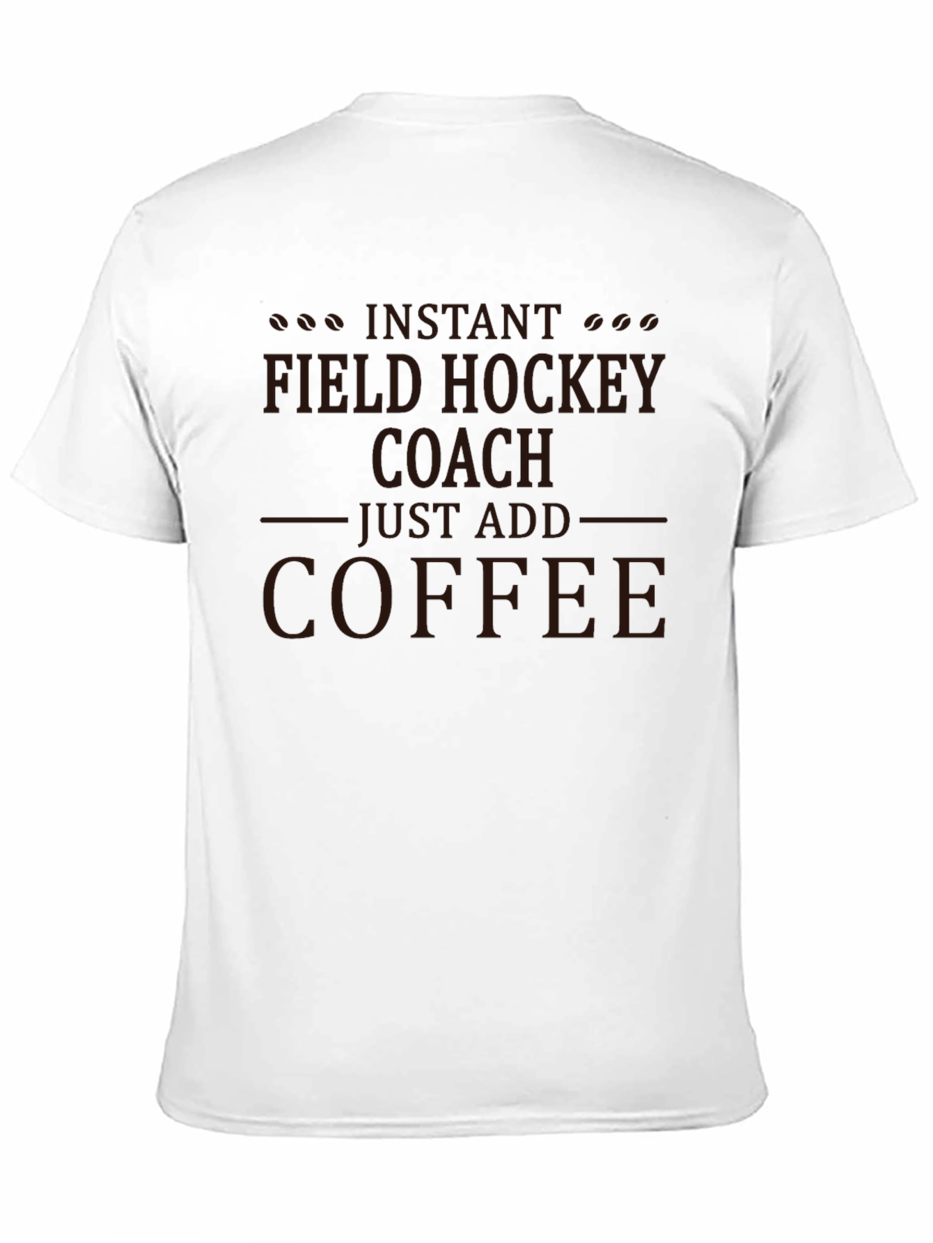 Black Instant Field Hockey Coach - Add Coffee T-Shirt view 11