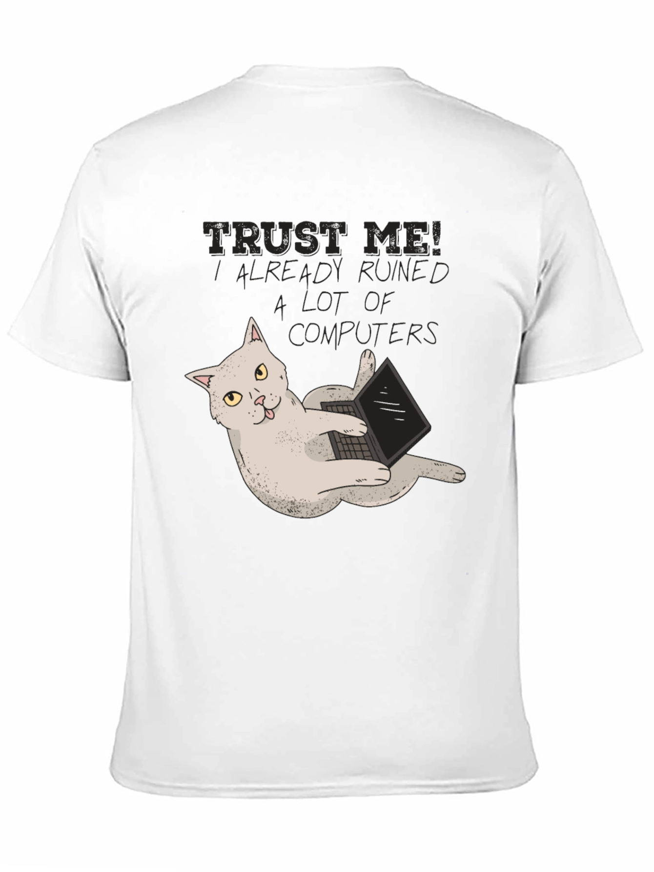 Black Trust Me Cat Ruined Computers T-Shirt view 11