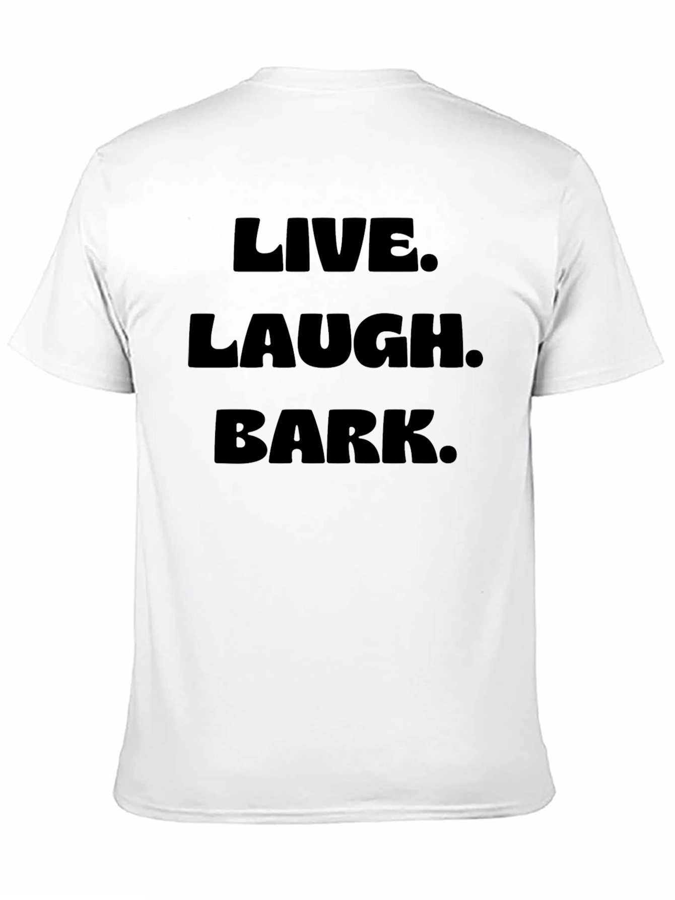 Black Live Laugh Bark Black T-Shirt view 11