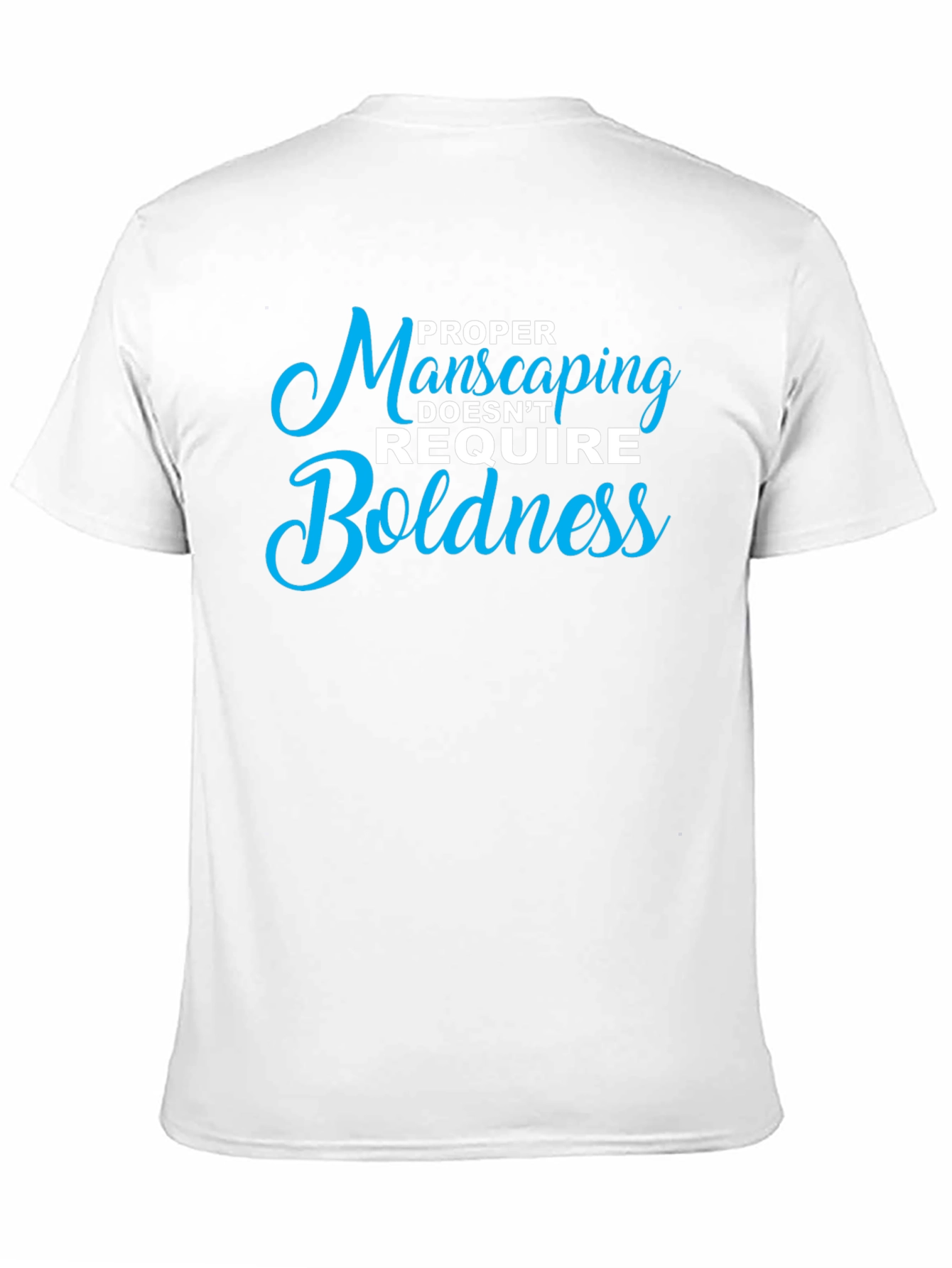 Black Proper Manscaping T-Shirt: Boldness Not Required view 11