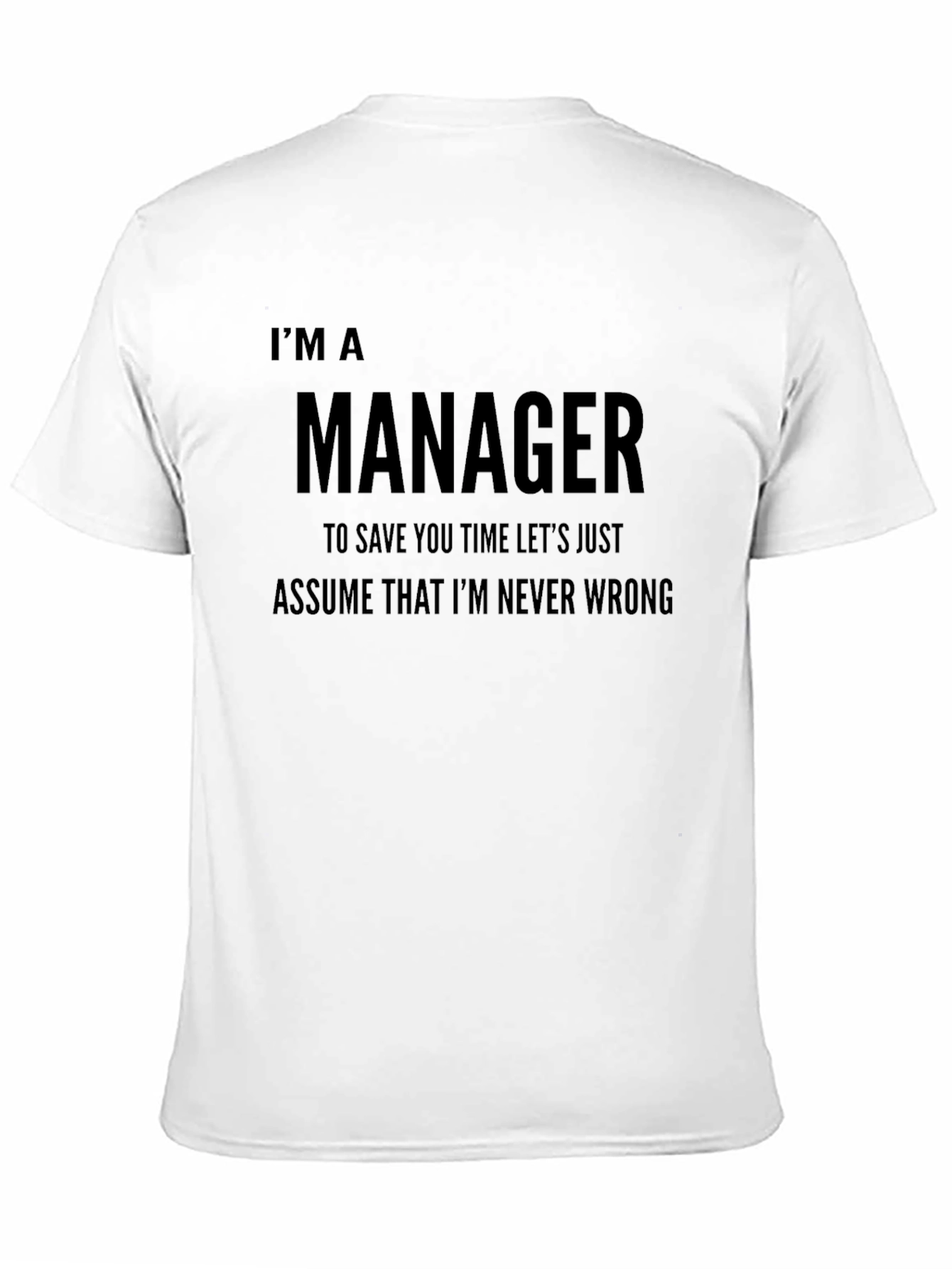Black I'm a Manager T-Shirt Funny Never Wrong Tee view 11