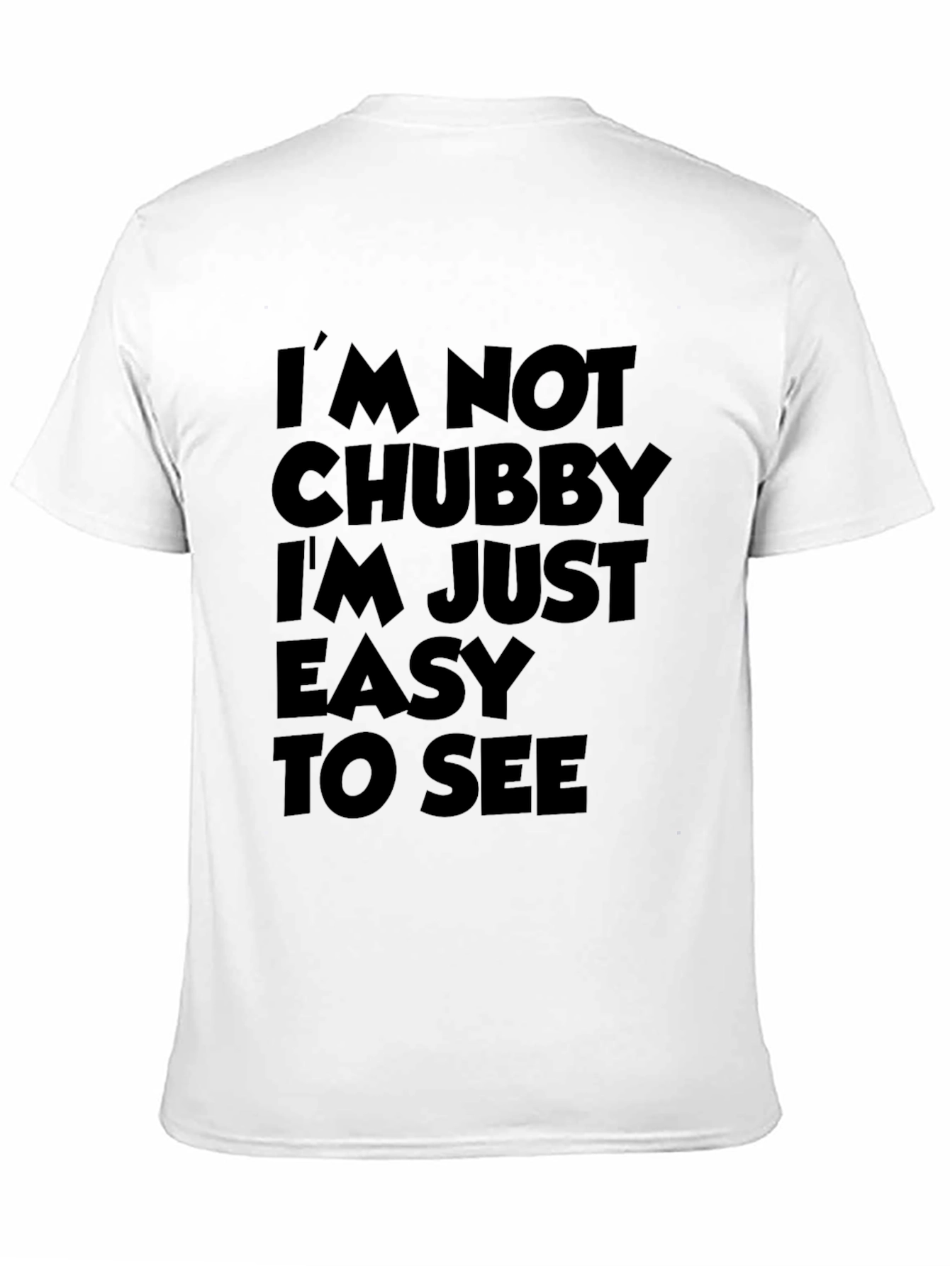 Black Funny Sarcastic T-Shirt - I'm Not Chubby view 11