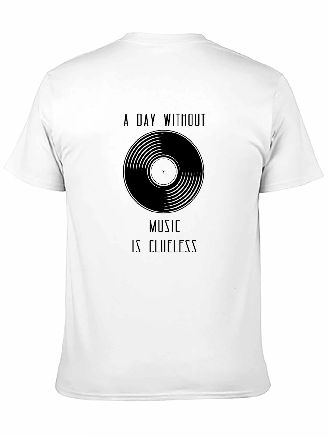 Black Music Lover's T-Shirt - A Day Without Music is Clueless  view 11